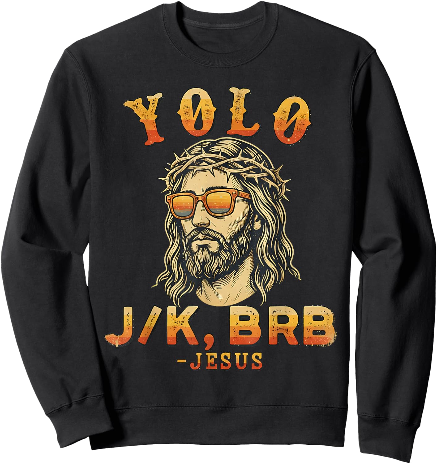 Funny Jesus Yolo Jk BRB Vintage Christian Humor Graphic Sweatshirt - Sweatshirt | Black