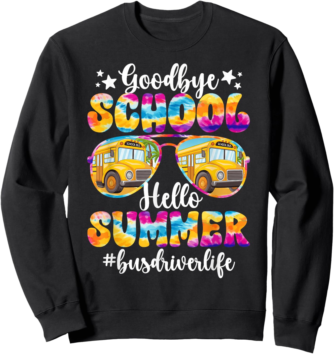 Goodbye School Bus Driver Last Day of School Summer Break Sweatshirt - Sweatshirt | Black