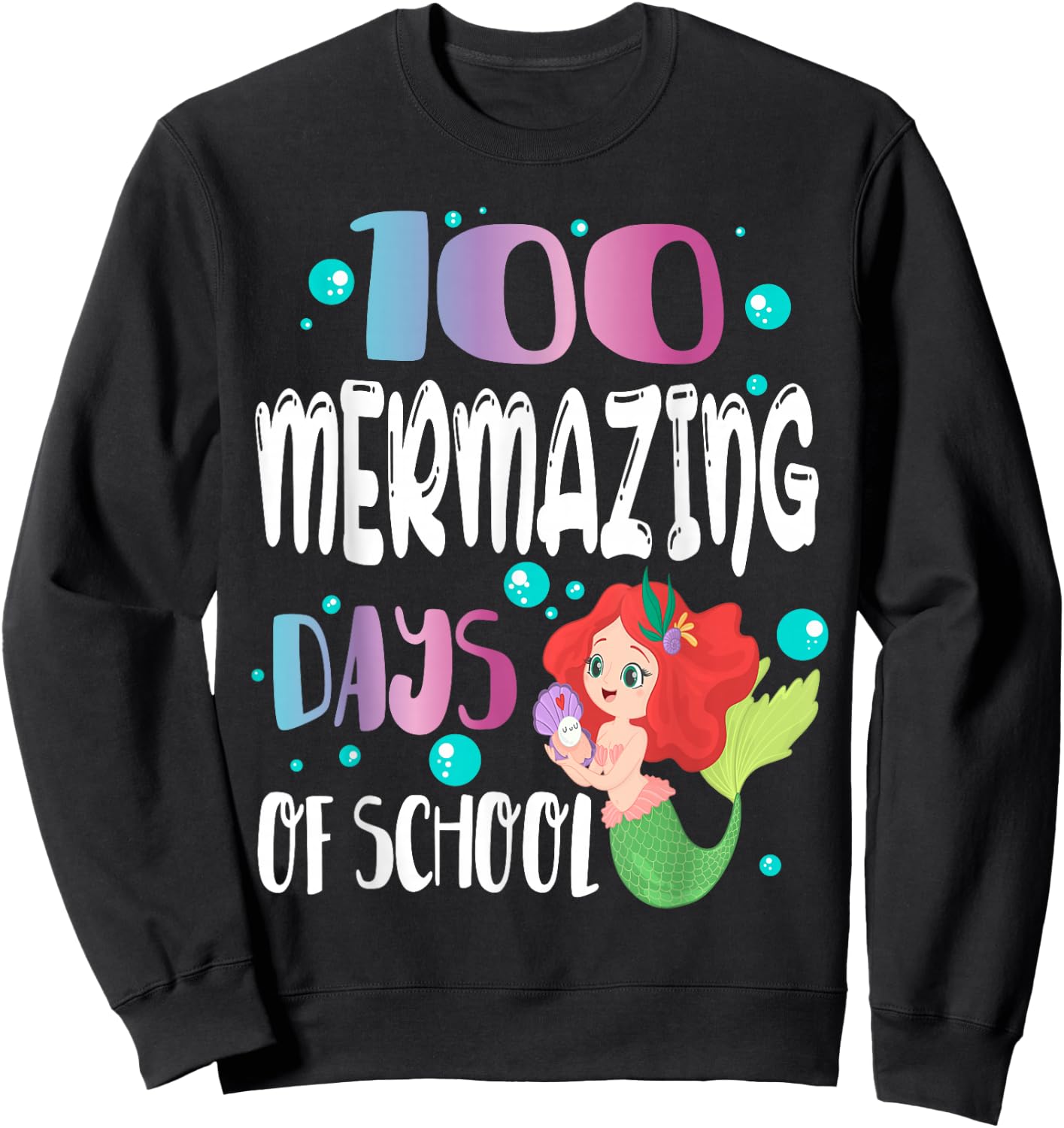 100 Mermazing Days of School Mermaid Girl Happy 100th Day Sweatshirt - Sweatshirt | Black
