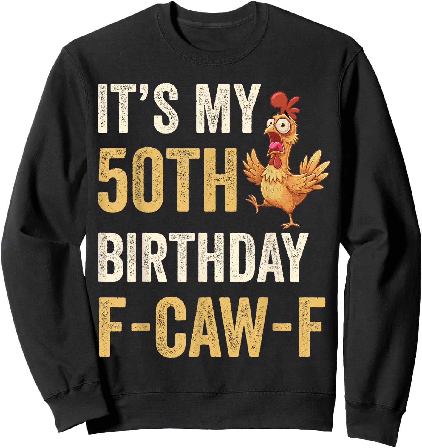 50th Birthday Funny F-Caw-F Chicken Rooster Crow FCAWF Meme Sweatshirt - Sweatshirt | Black