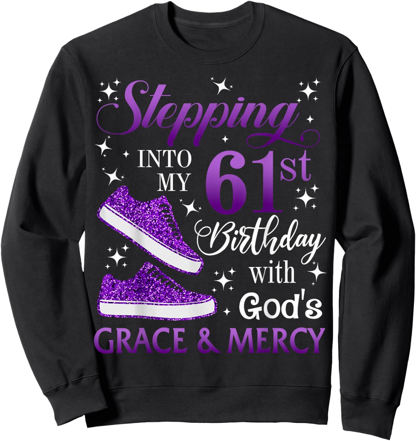 Stepping into my 61st birthday with God's grace & Mercy Girl Sweatshirt - Sweatshirt | Black