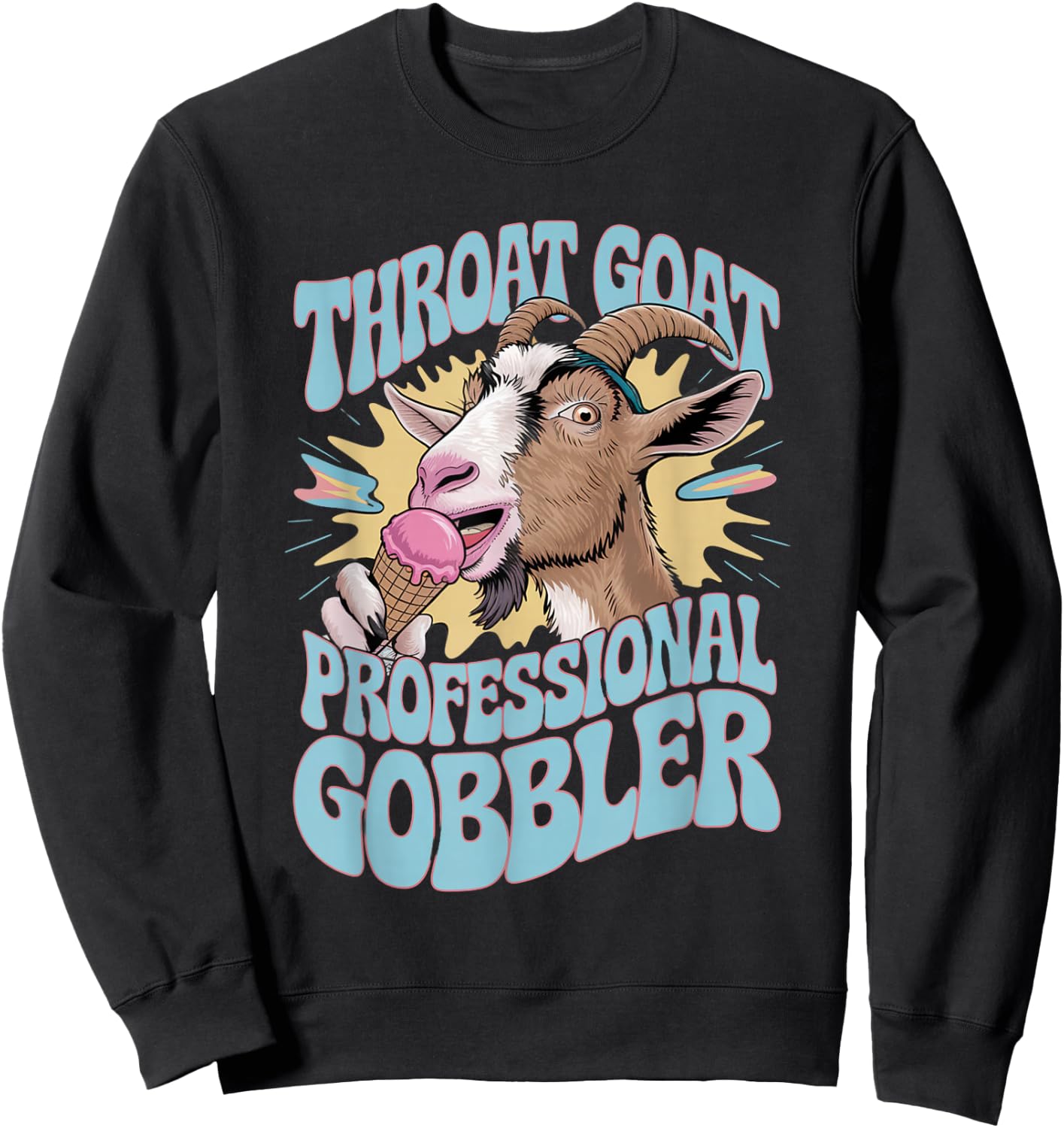 Embarrassing Shirt Funny Inappropriate Throat Goat Humor Sweatshirt - Sweatshirt | Black