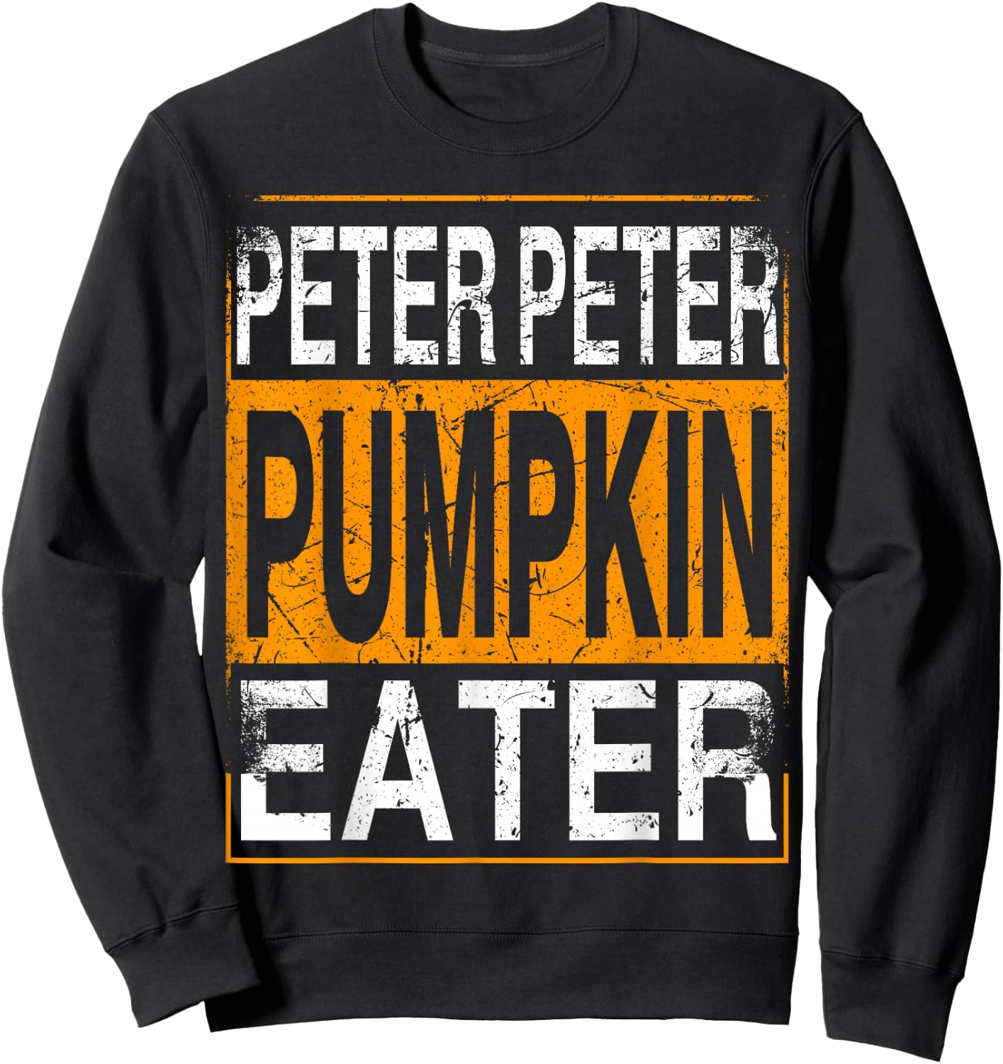 Peter Pumpkin Eater - Halloween Funny Distressed Sweatshirt - Sweatshirt | Black