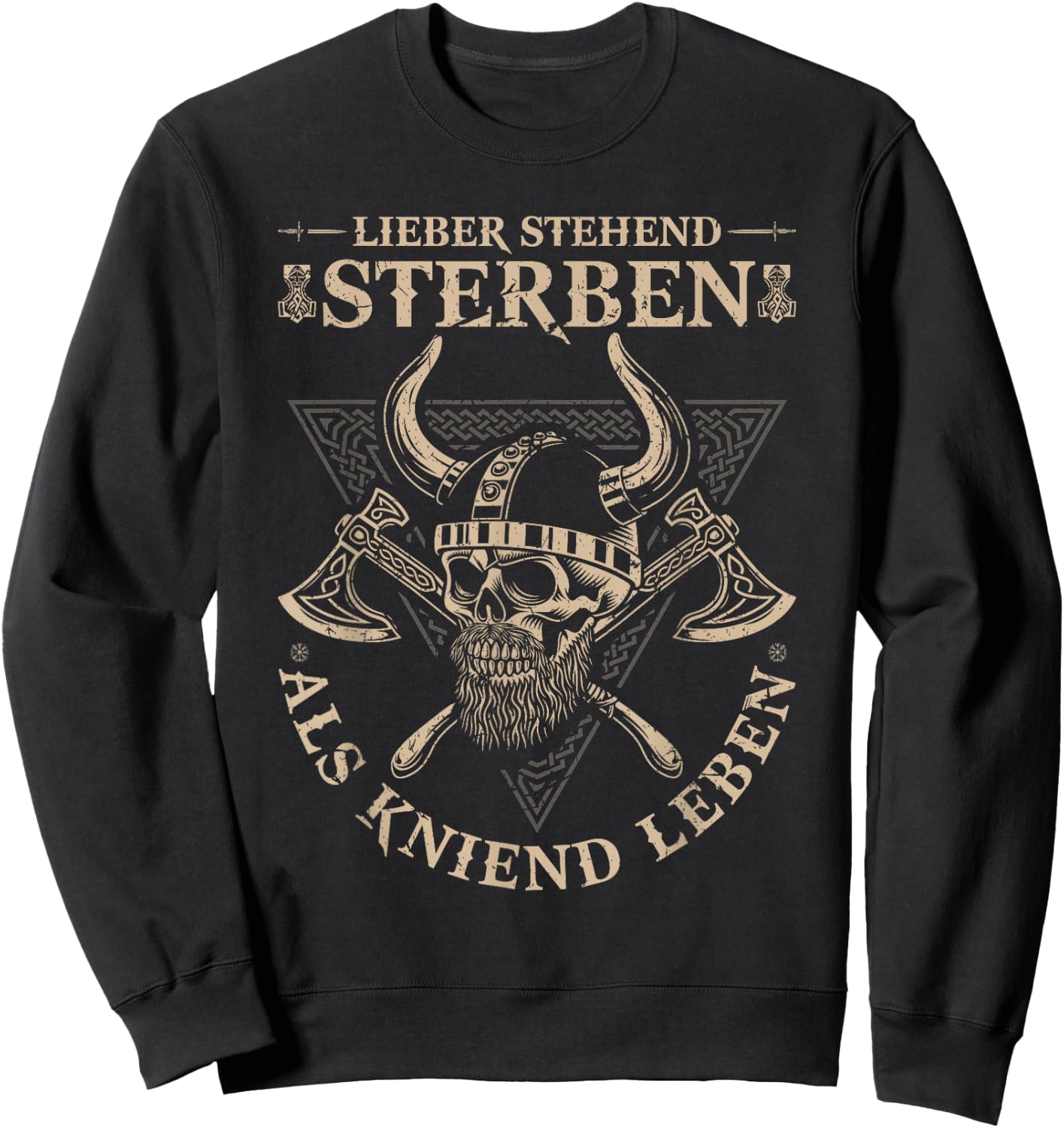 Viking Warrior, Lieber Stehend Sterben Als Kniend Leben , black Sweatshirt - Sweatshirt | Black