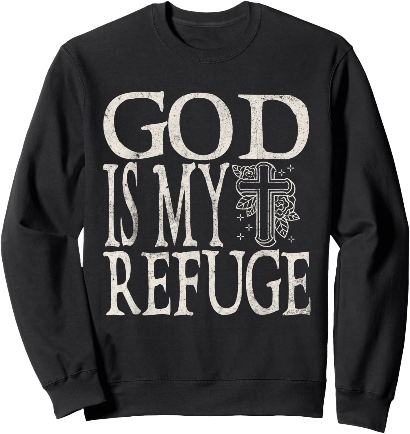 God Is My Refuge Jesus Christian Bible Sweatshirt - Sweatshirt | Black