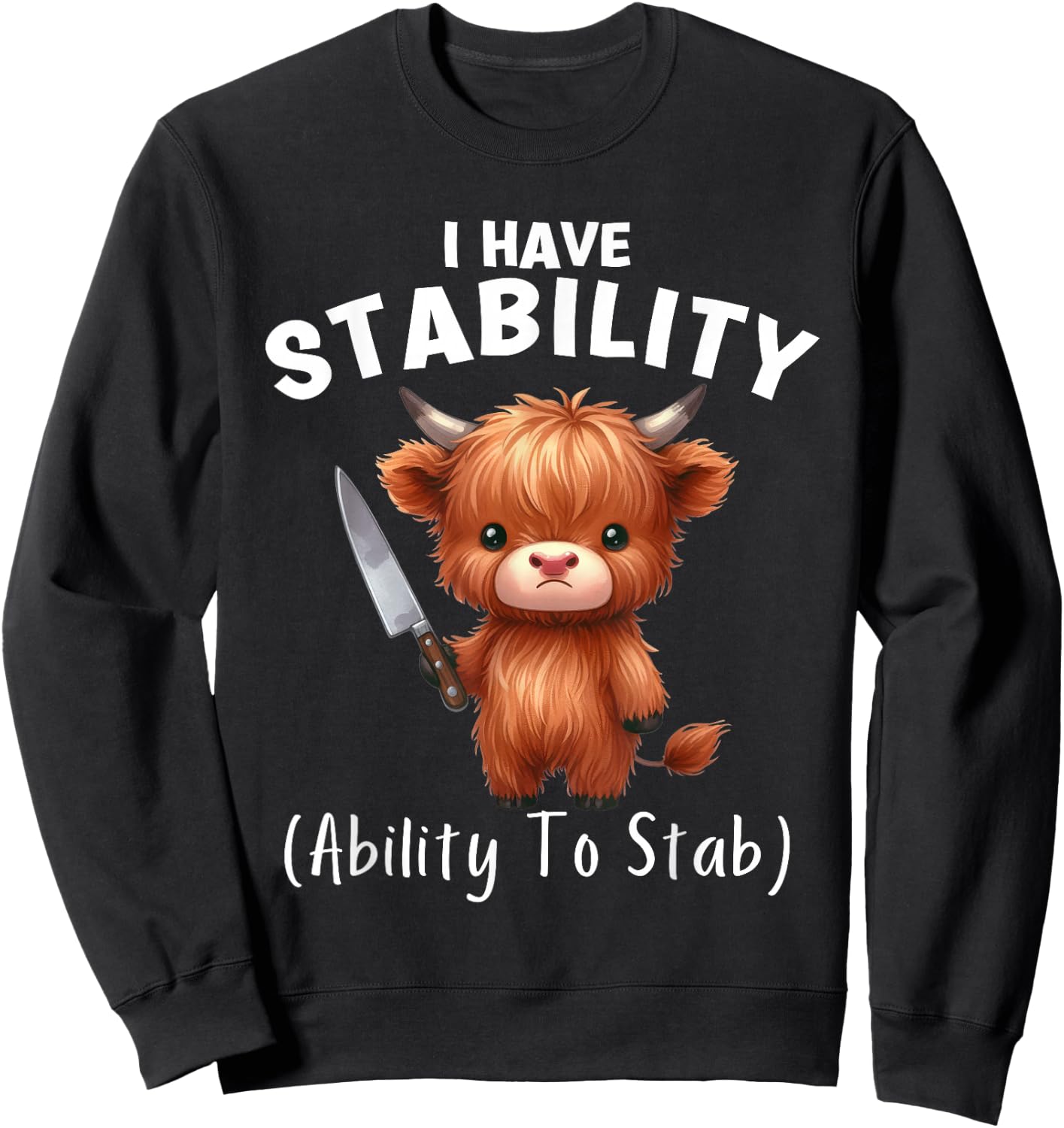 Funny Highland Cow I Have Stability The Ability To Stab Sweatshirt - Sweatshirt | Black