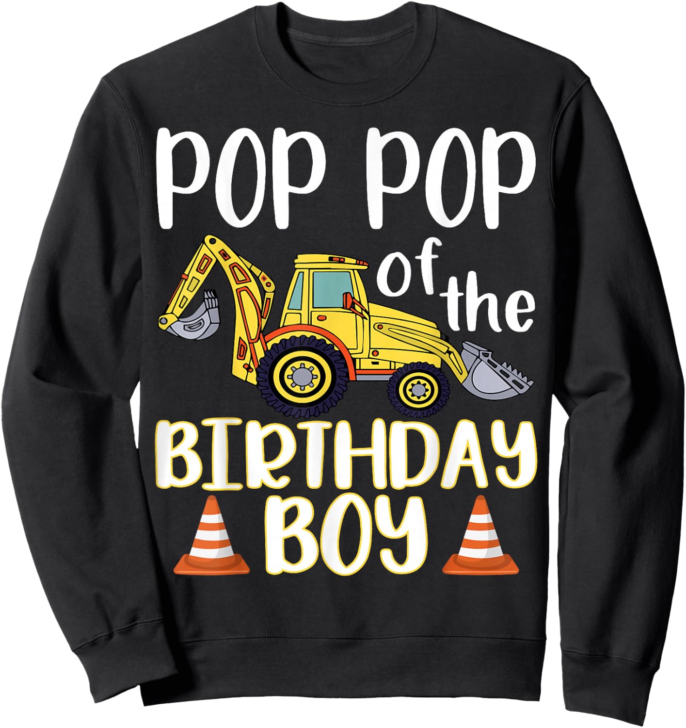 Pop Pop of The Birthday for Boy Excavator Construction Truck Sweatshirt - Sweatshirt | Black