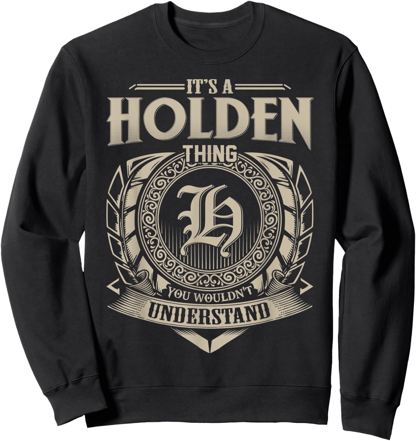 It's A HOLDEN Thing You Wouldn't Understand Name Vintage Sweatshirt - Sweatshirt | Black
