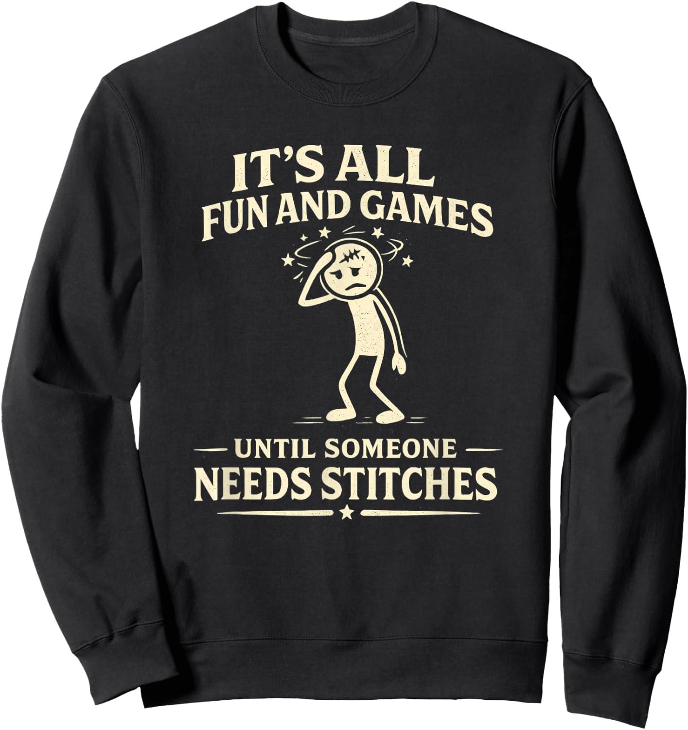 Its All Fun and Games Until Someone Needs Stitches Sweatshirt - Sweatshirt | Black