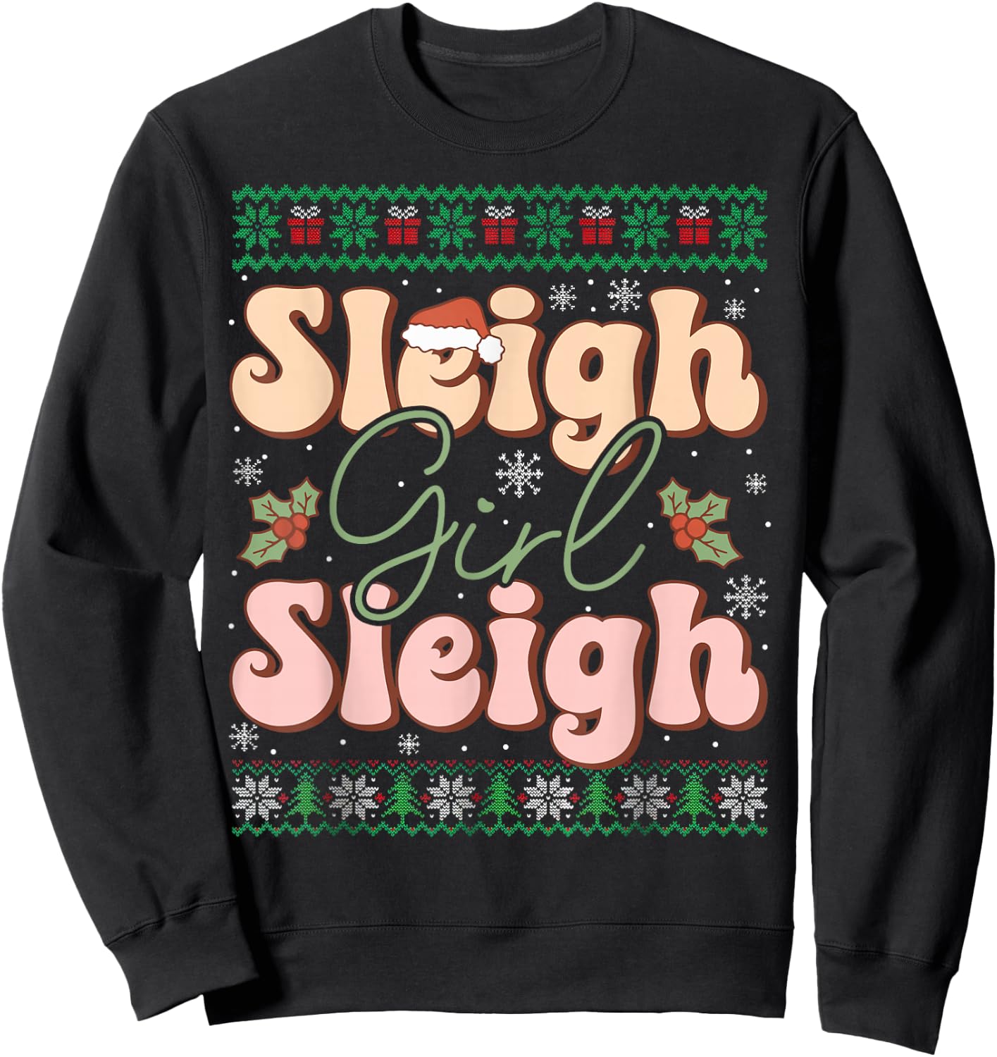 Sleigh Girl Sleigh Christmas Ugly Sweater Christmas Sweatshirt - Sweatshirt | Black