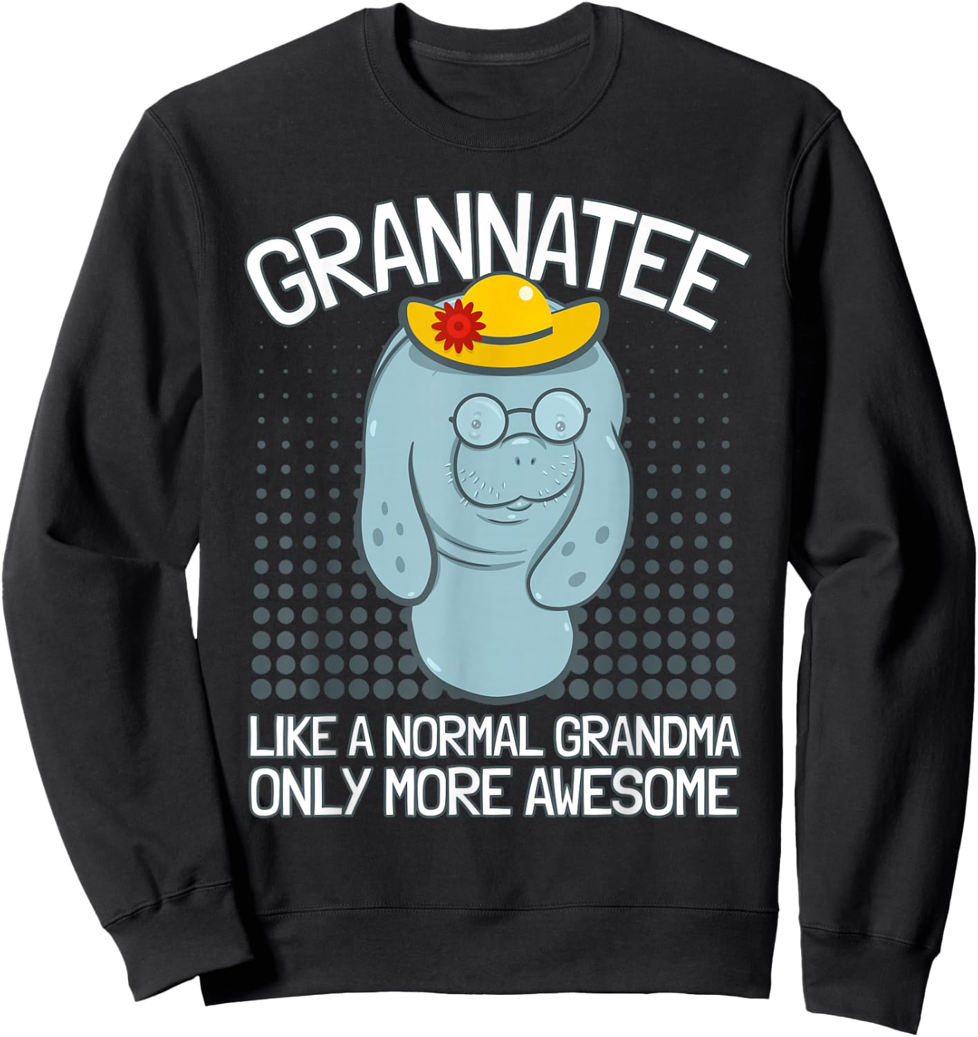 Grandma Manatee I Grandmother Manatee I Granny Manatee Sweatshirt - Sweatshirt | Black