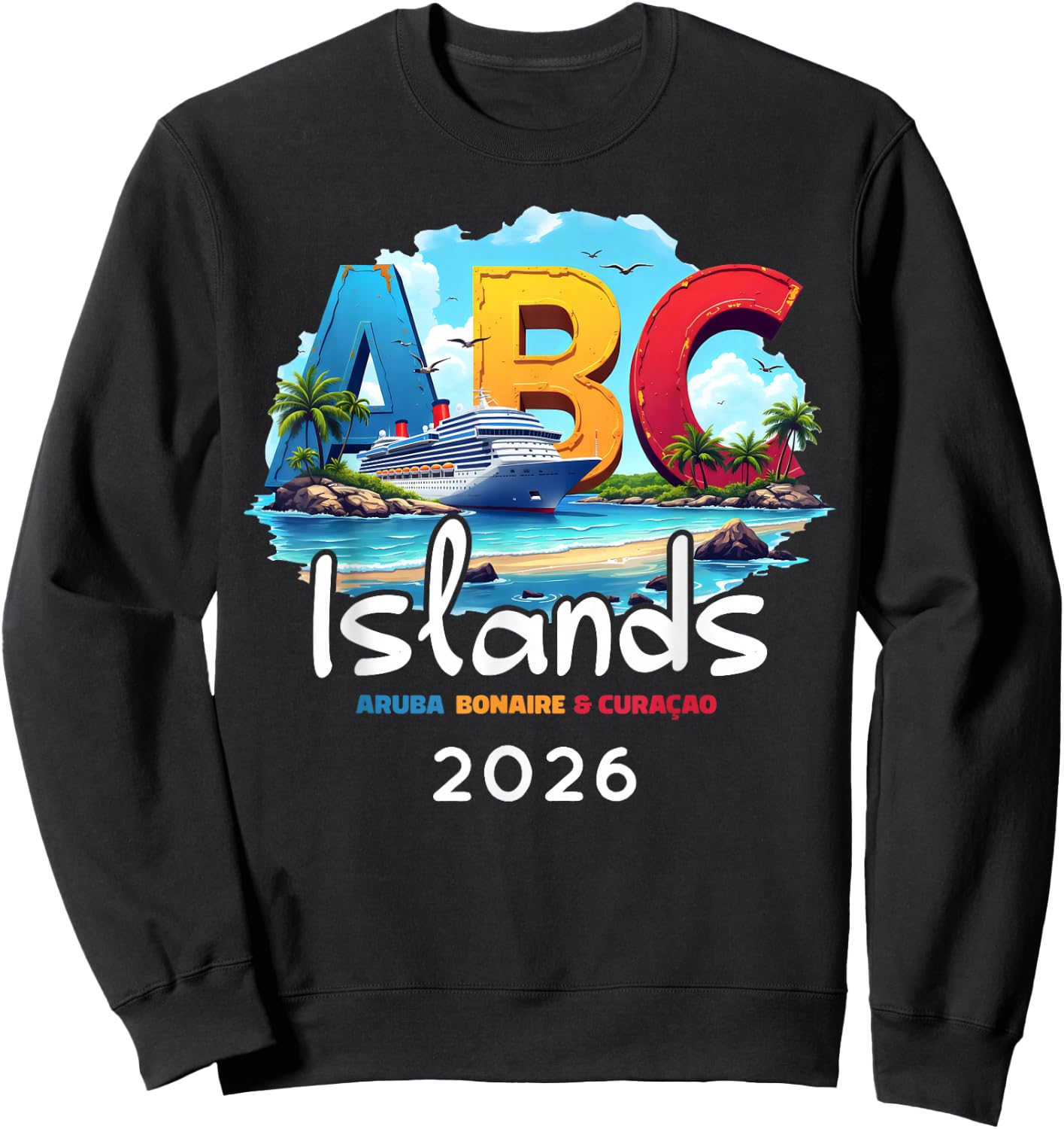 ABC Islands Aruba Bonaire Curacao Cruise Vacation 2026 Sweatshirt - Sweatshirt | Black