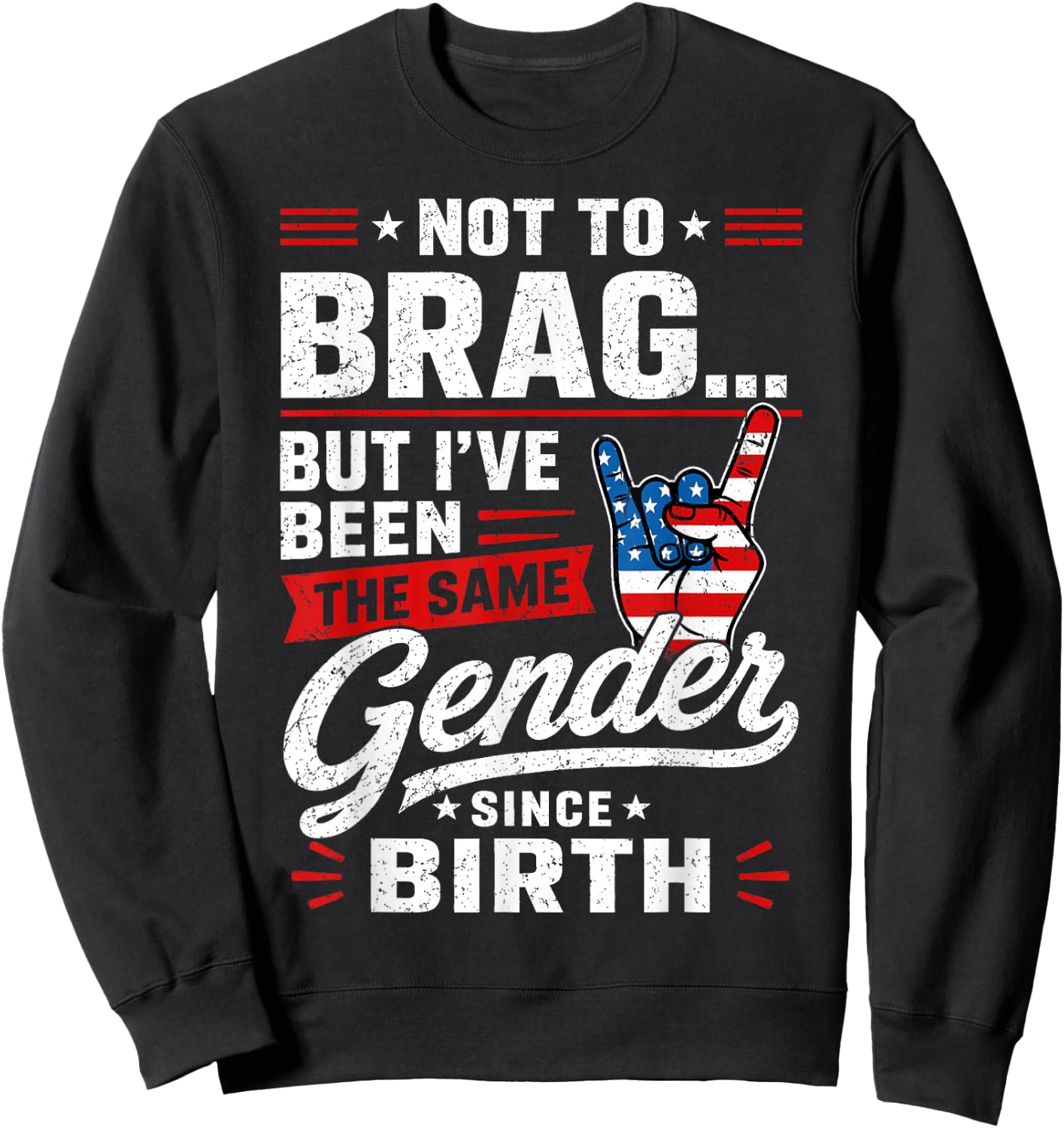 Not to Brag But I've Been The Same Gender Since Birth Sweatshirt - Sweatshirt | Black
