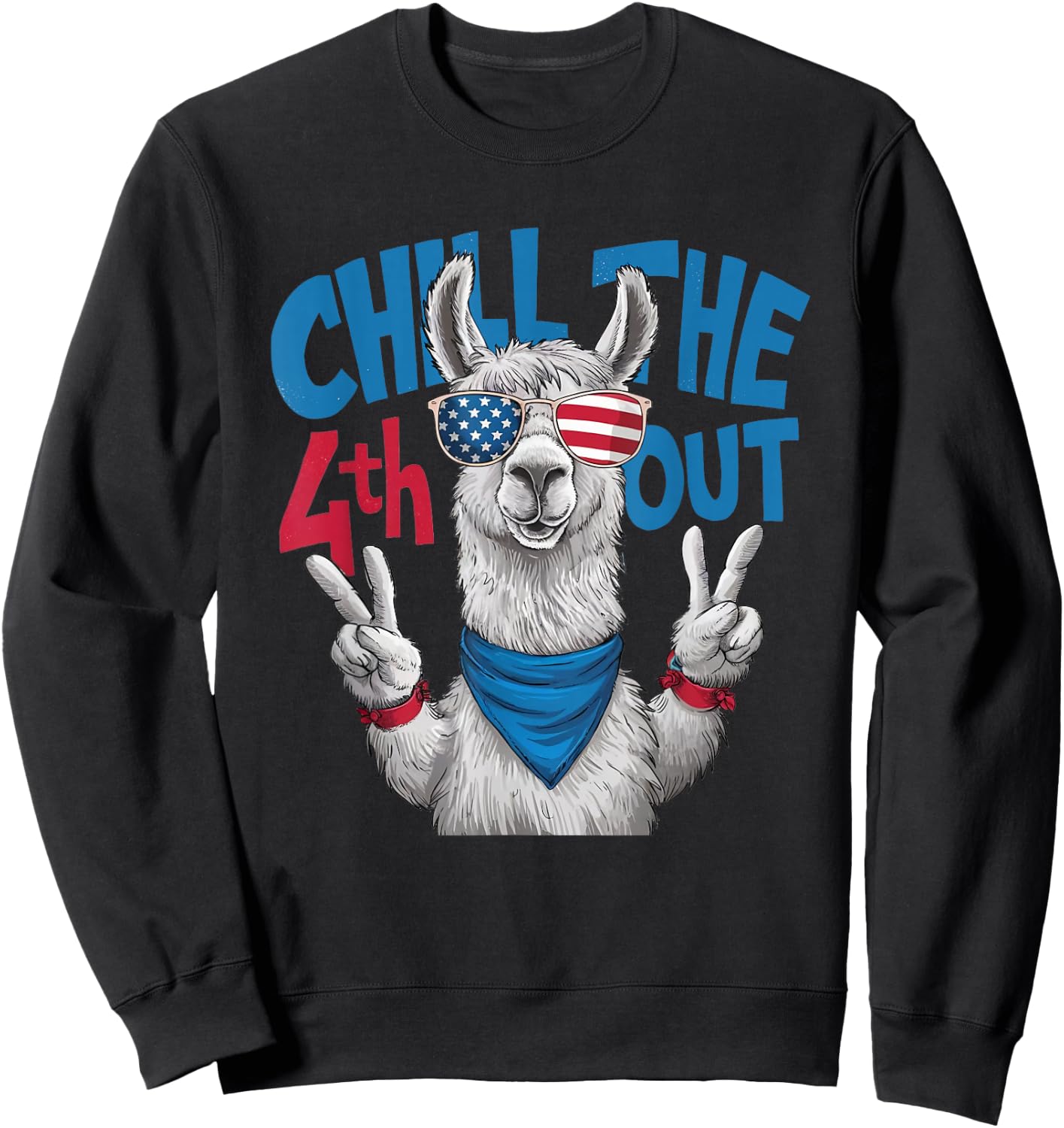 Chill the 4th Out Llama Funny Patriotic Independence Day Sweatshirt - Sweatshirt | Black