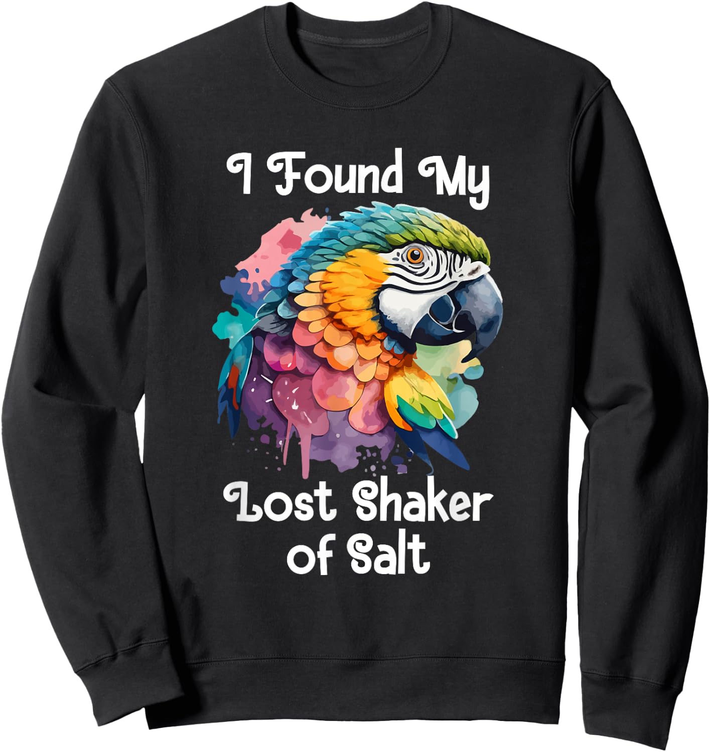Found My Lost Shaker Salt Fun Parrot Head Art Sweatshirt - Sweatshirt | Black