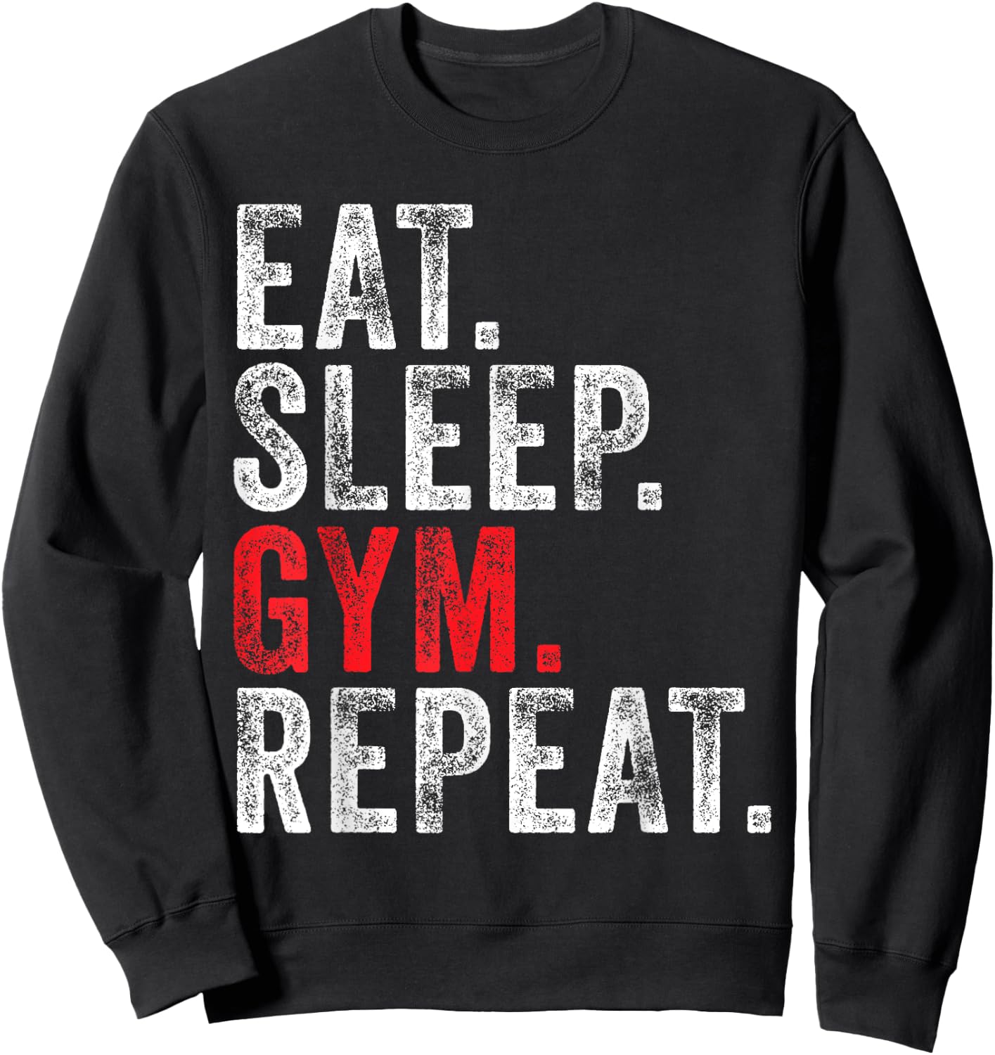 Eat Sleep Gym Repeat Funny Workout Train Vintage Distressed Sweatshirt - Sweatshirt | Black