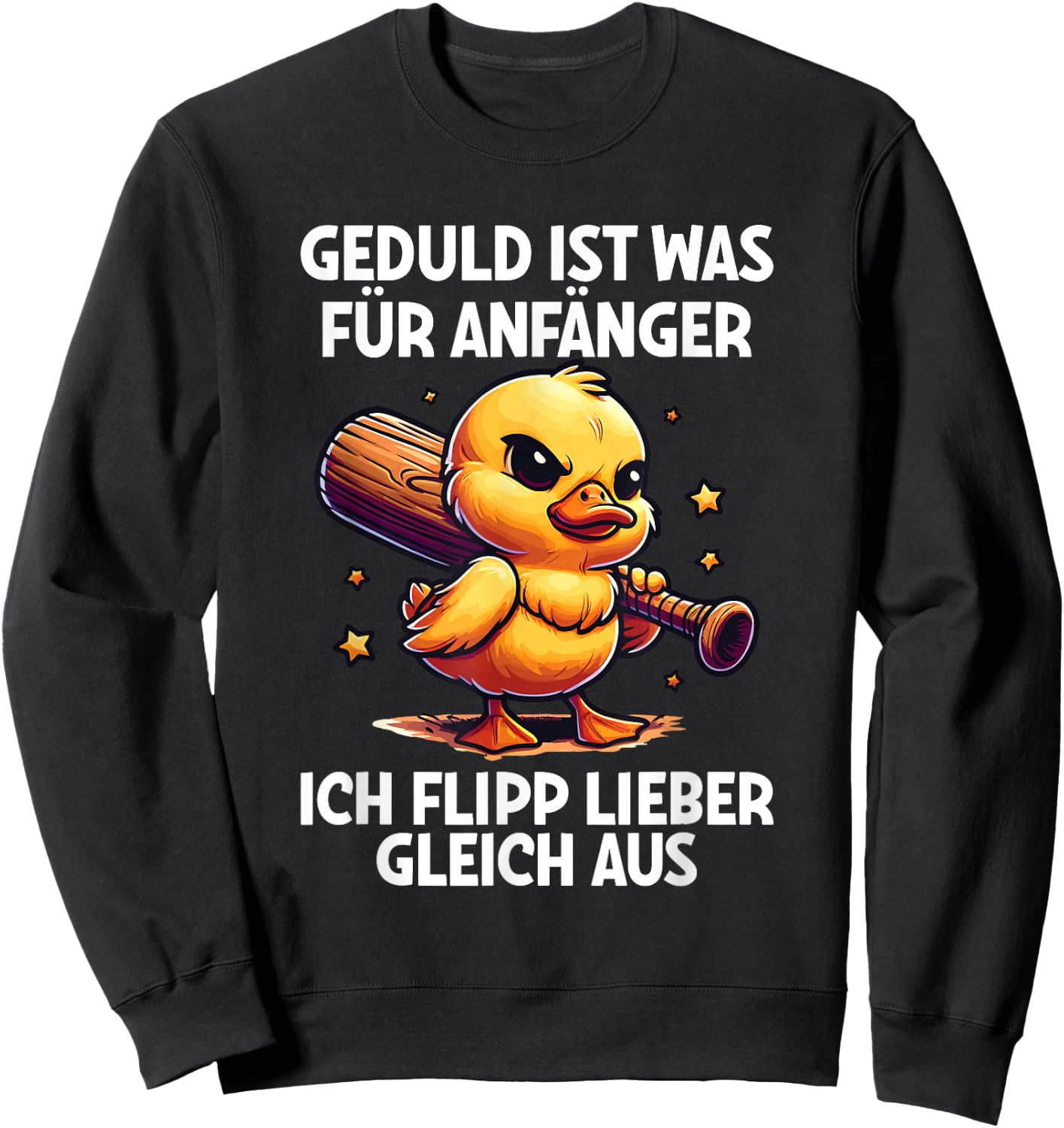 "Geduld Ist Für Anfänger Ich Flipp Ggleich Aus Ente Witzig , black Sweatshirt - Sweatshirt | Black