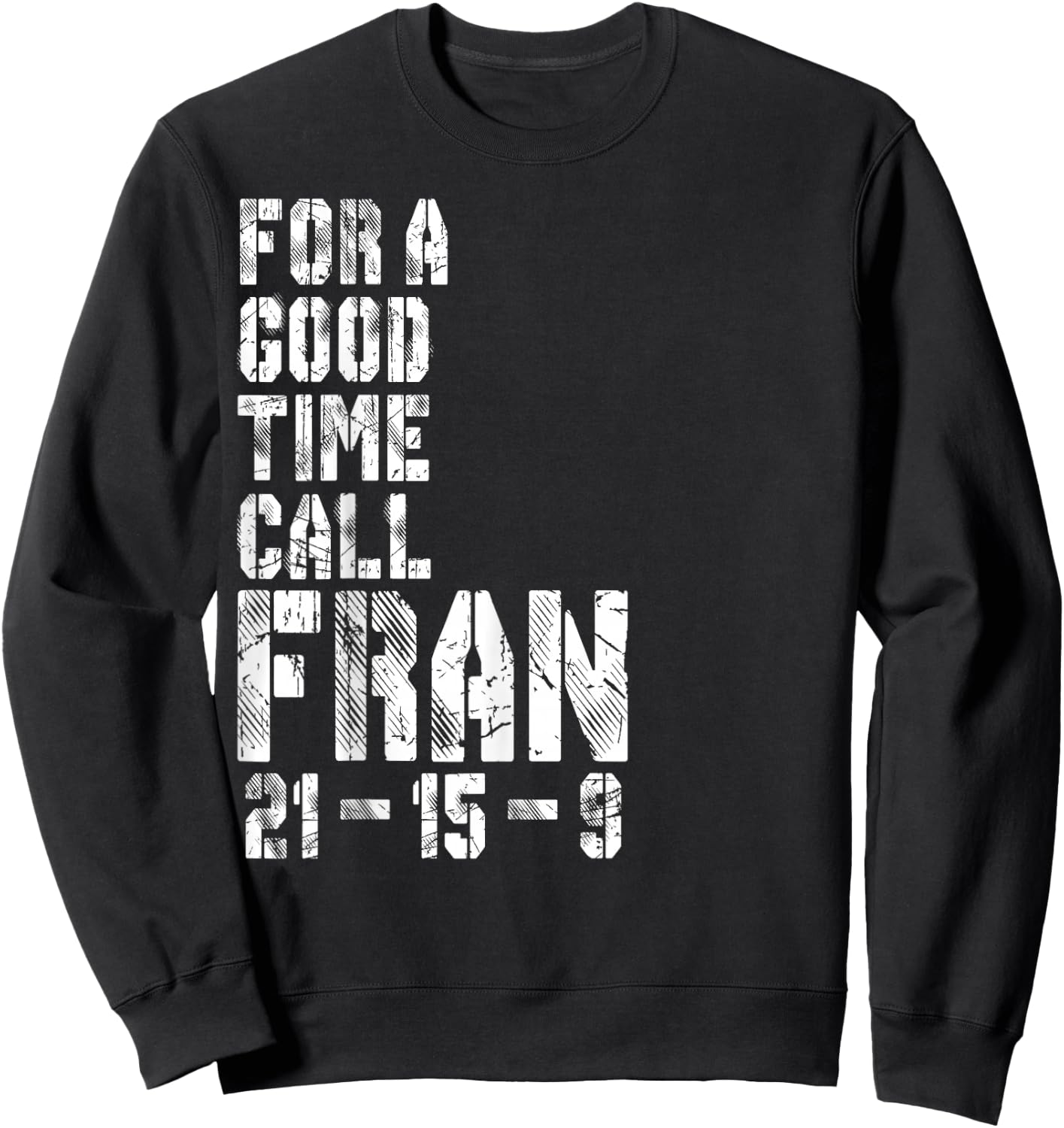 Gym Shirt For A Good Time Call Fran 21-15-9 Herren Damen Sweatshirt - Sweatshirt | Black