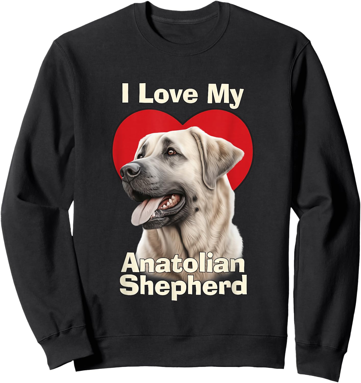 I Love My Anatolian Shepherd Puppy Dog Sweatshirt - Sweatshirt | Black