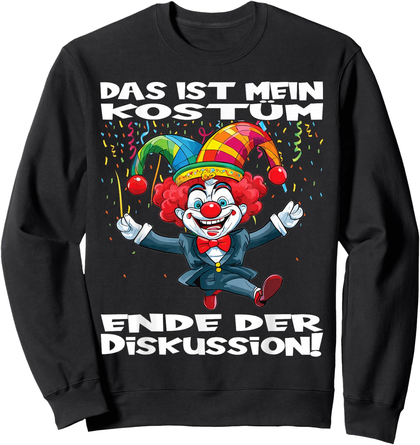 Das Ist Mein Kostüm Ende Der Diskussion Carnival Fancy Dress , black Sweatshirt - Sweatshirt | Black