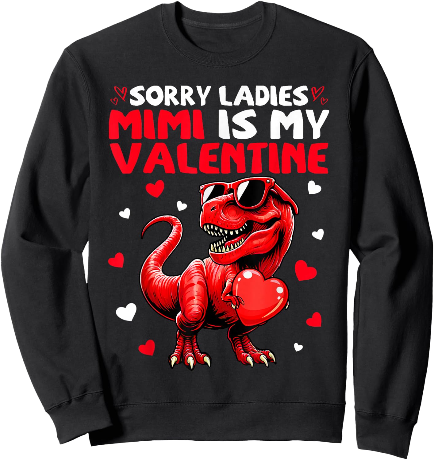 Sorry Ladies Mimi Is My Valentine Dinosaur Holding Hearts Sweatshirt - Sweatshirt | Black
