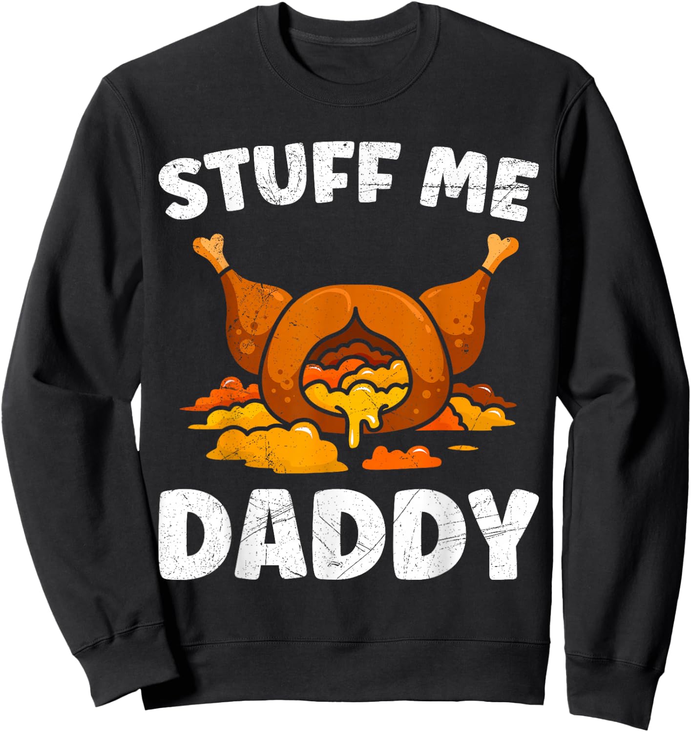Thanksgiving Turkey Stuff Me Daddy Feast Sweatshirt - Sweatshirt | Black