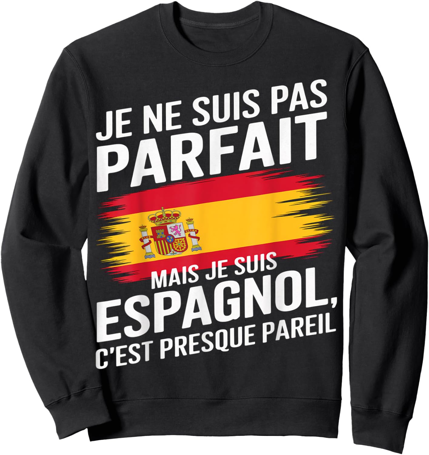 I Am Not Perfect But Spanish Humor Spain Gift , Black, S Sweatshirt - Sweatshirt | Black