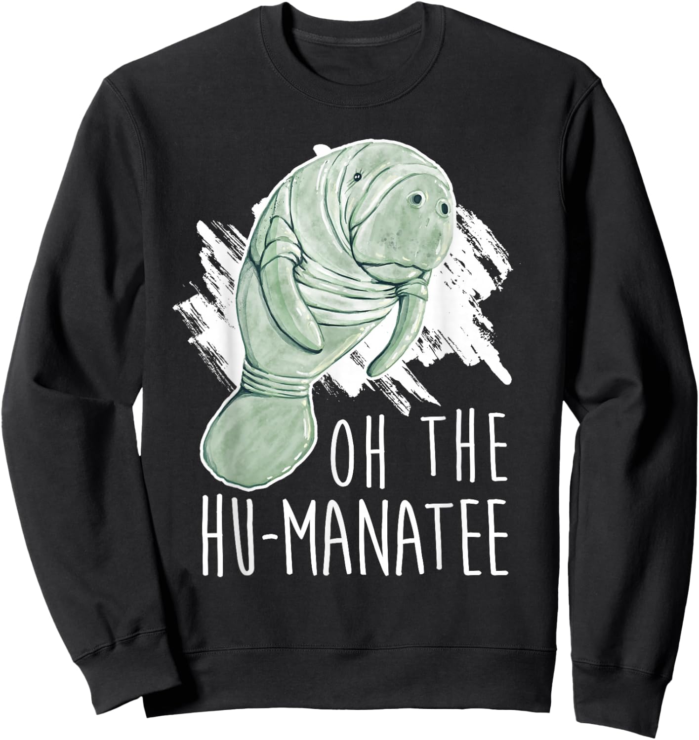 Manatee Appreciation Day I Oh The Hu-Manatee Sweatshirt - Sweatshirt | Black