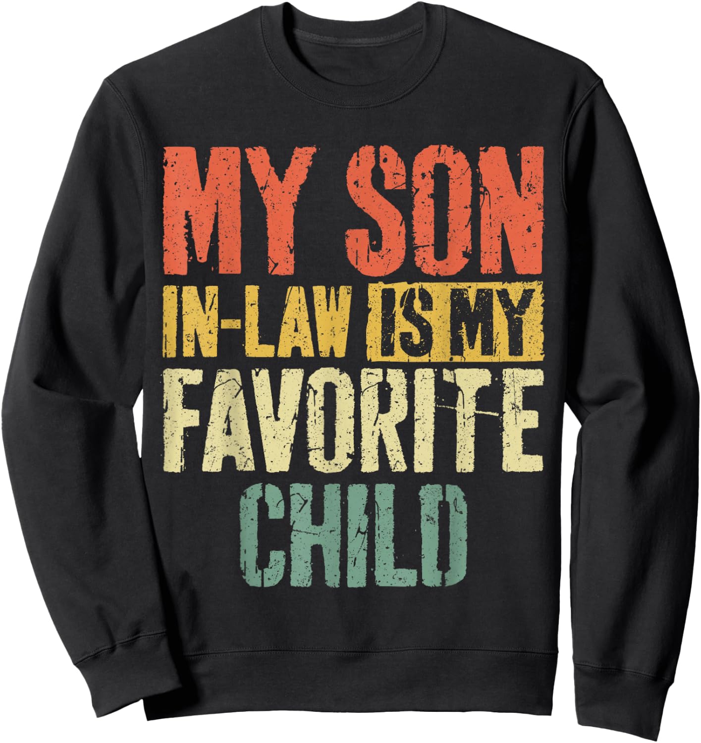 My Son in Law is My Favorite Child Shirt Fathers Mothers Day Sweatshirt - Sweatshirt | Black