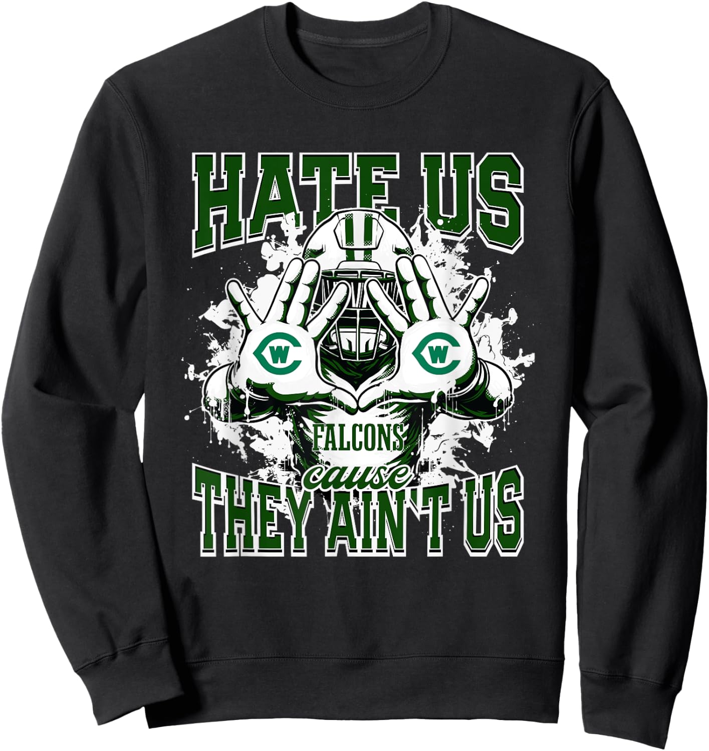 West Catholic Falcons Logo Hate Us Cause They Ain't HS Sweatshirt - Sweatshirt | Black