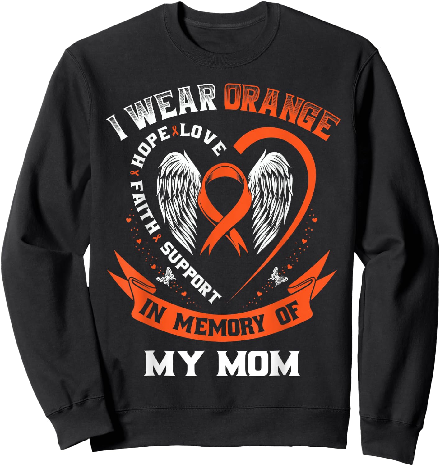 I Wear Orange In Memory Of My Mom Leukemia Cancer Graphic Sweatshirt - Sweatshirt | Black