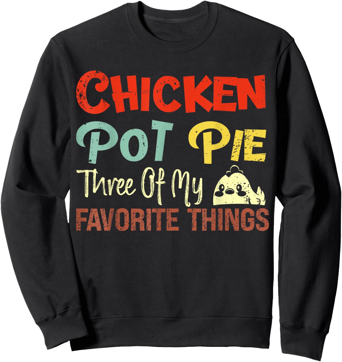 Chicken Pot Pie Three of My Favorite Things Funny Pot Pi Sweatshirt - Sweatshirt | Black