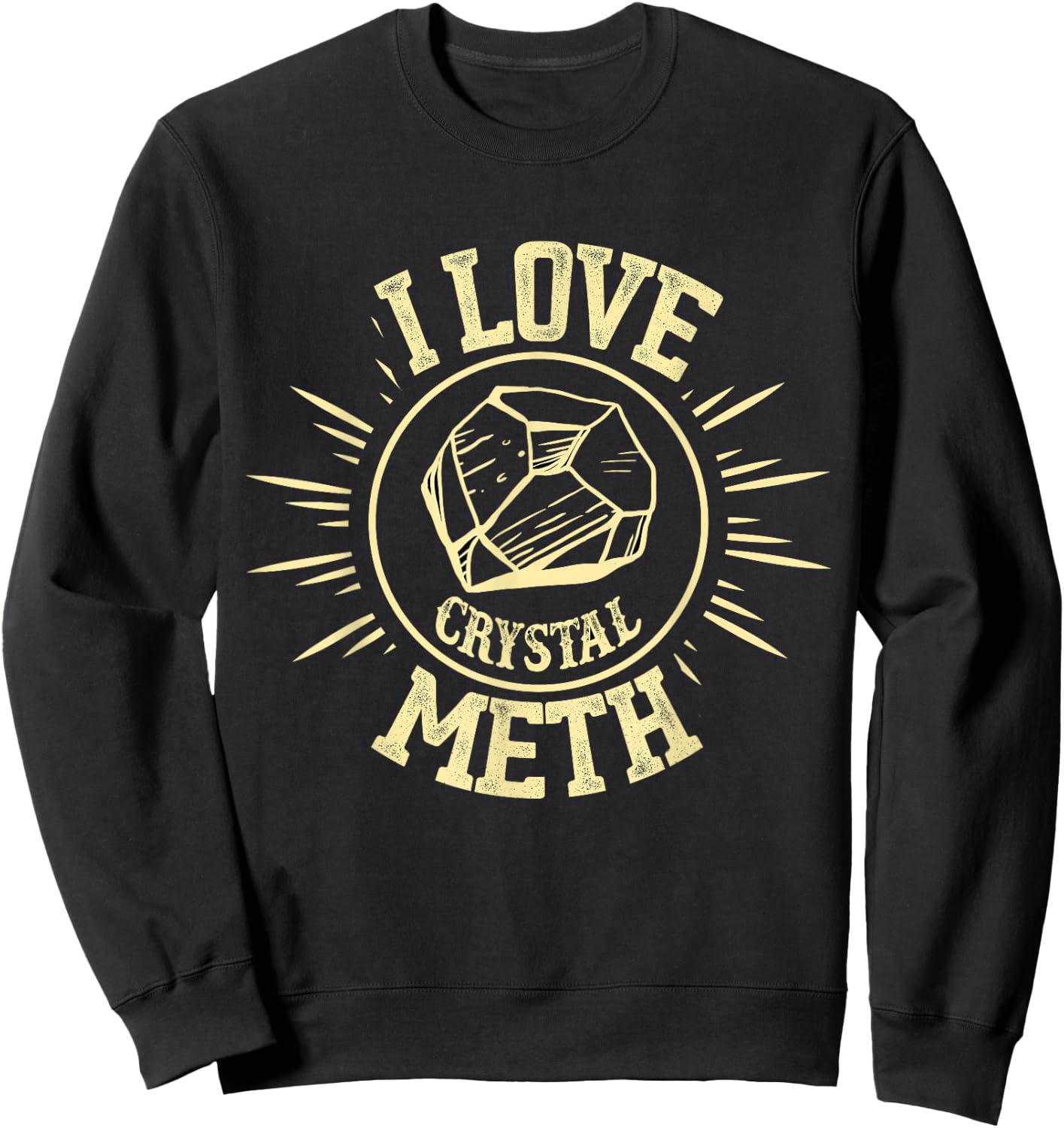 I Love Crystal Meth Sweatshirt - Sweatshirt | Black