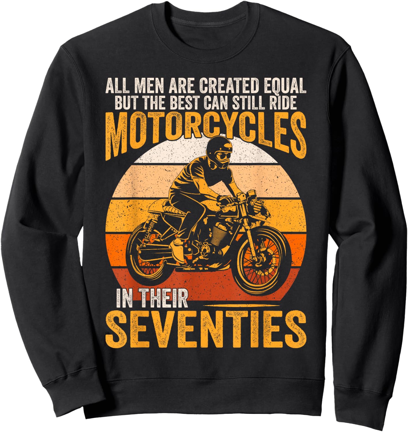 The Best Can Ride Motorcycles In Seventies Vintage Biker Sweatshirt - Sweatshirt | Black
