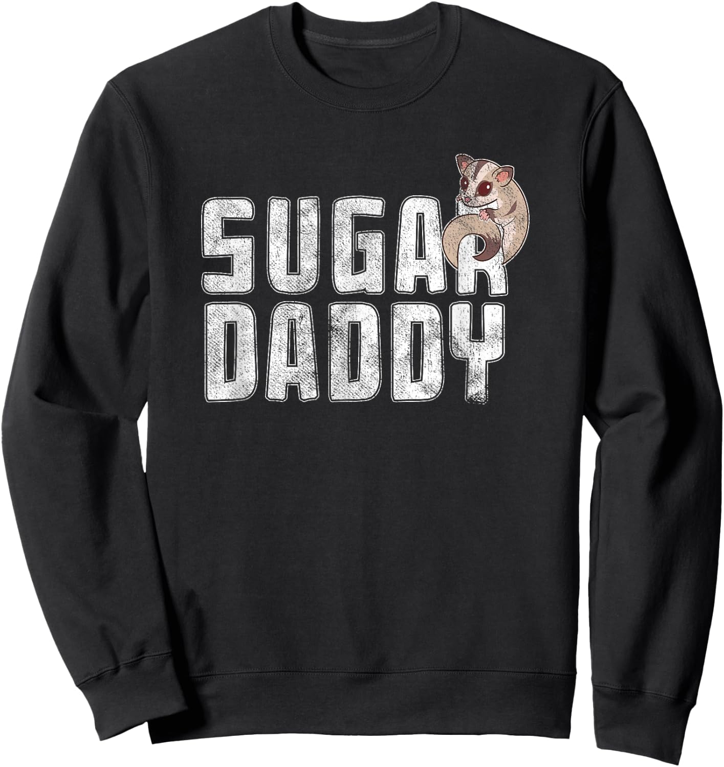 Funny Sugar Glider Daddy Sugar Gliders Pun Fathers Day Humor Sweatshirt - Sweatshirt | Black
