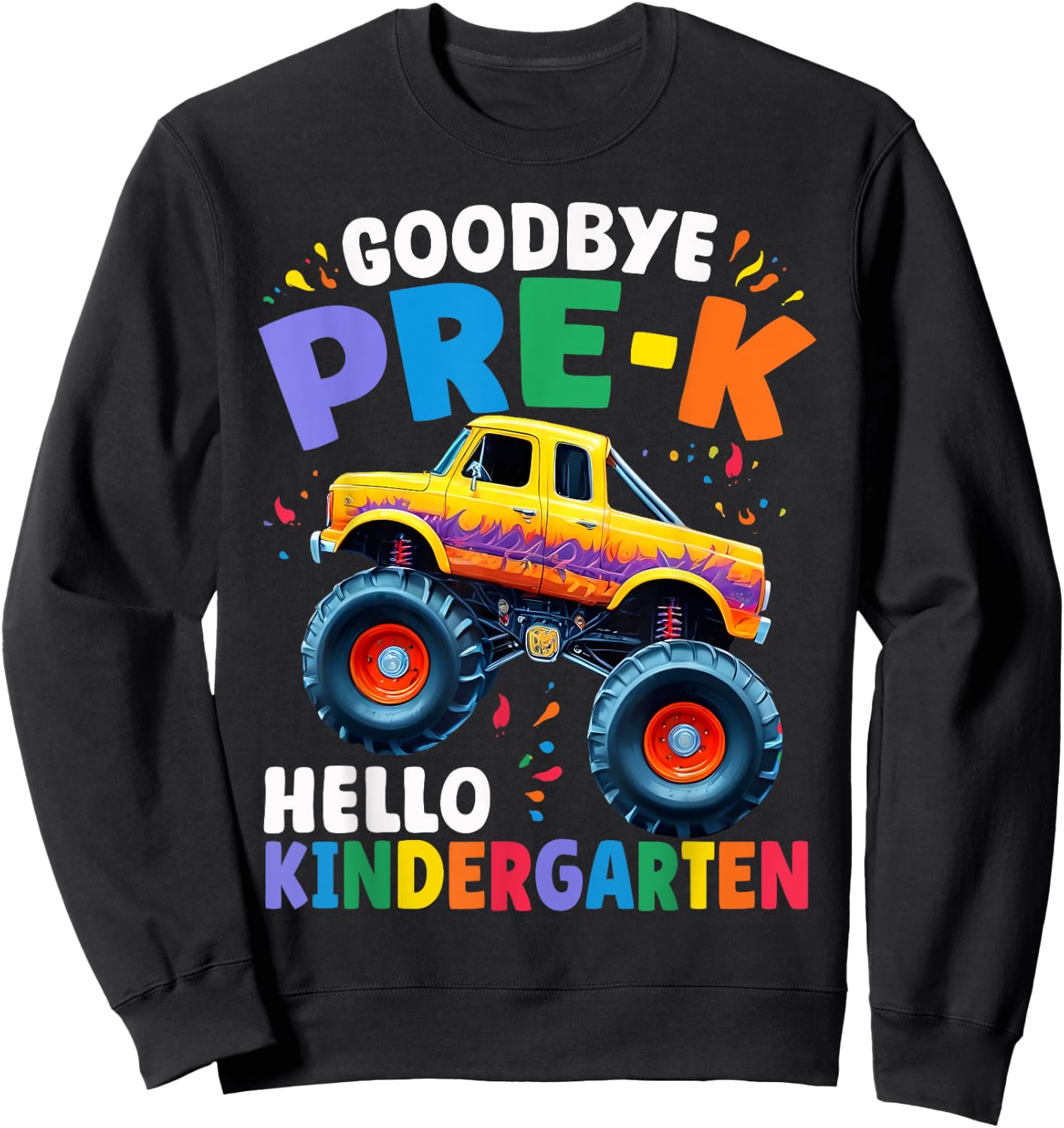 Goodbye Pre-k Hello Kindergarten Monster Truck Graduation Sweatshirt - Sweatshirt | Black