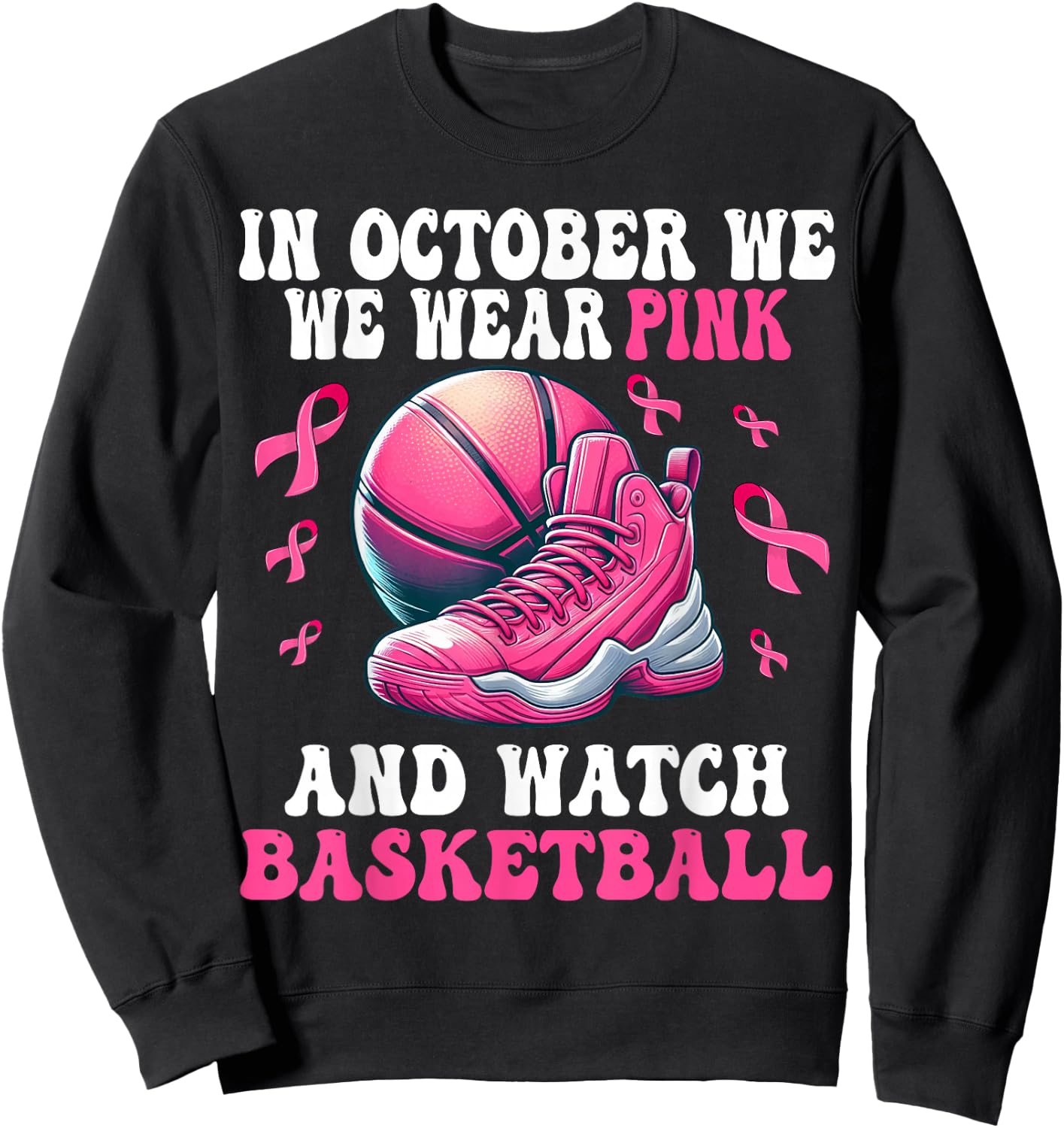 In October We Wear Pink And Watch basketball Breast Cancer Sweatshirt - Sweatshirt | Black
