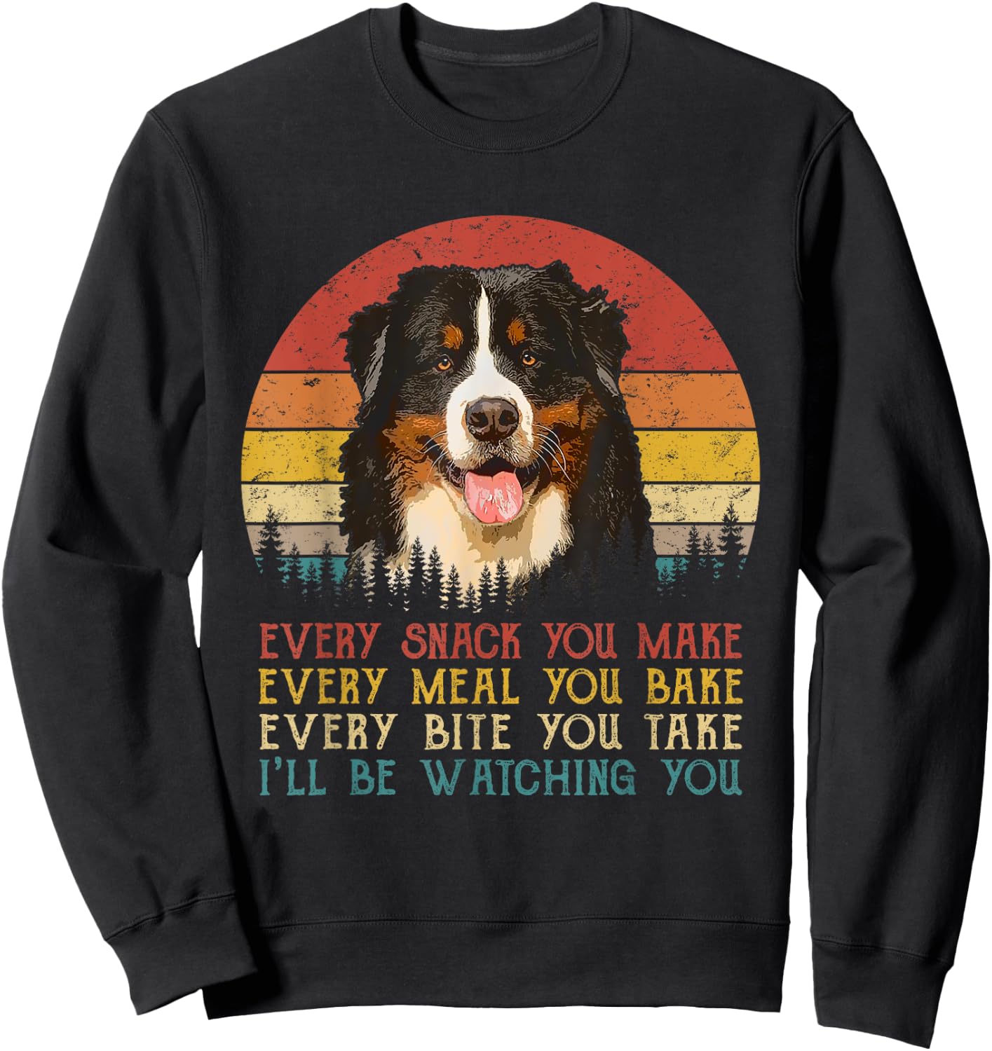 Every Snack You Make Dog Shirt Bernese Mountain Women Kids Sweatshirt - Sweatshirt | Black