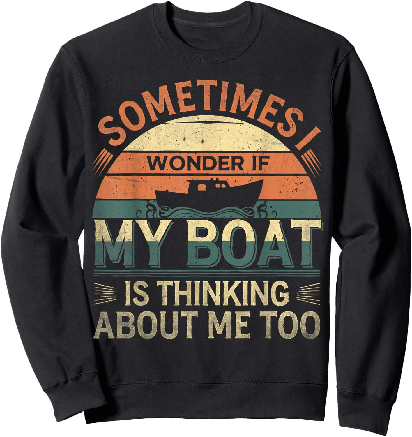 Sometimes I Wonder If My Boat Is Thinking About Me Too Retro Sweatshirt - Sweatshirt | Black