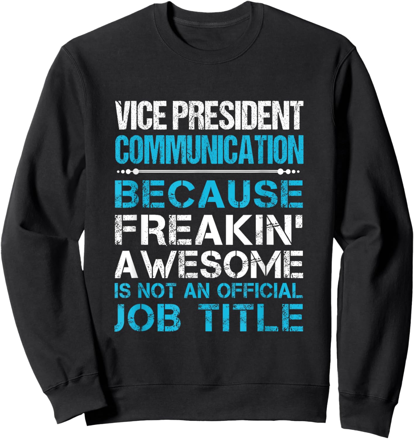 Vice President Communication - Freaking Awesome Sweatshirt - Sweatshirt | Black