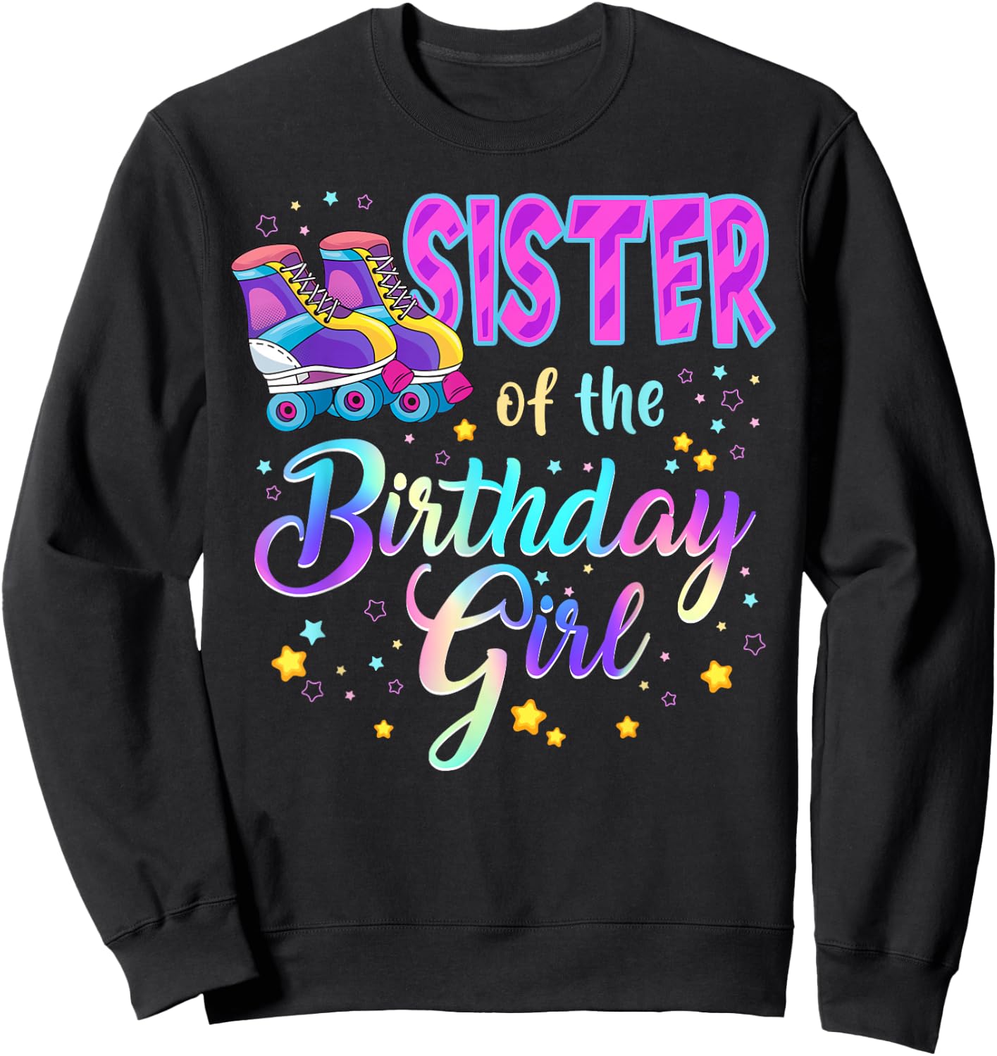 Sister Of The Birthday Girl Roller Stake Matching Family Sweatshirt - Sweatshirt | Black