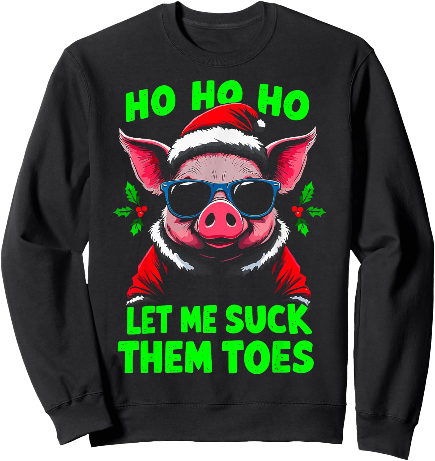 HO HO HO Let Me Suck Them Toes Pig Santa Christmas Humor Sweatshirt - Sweatshirt | Black