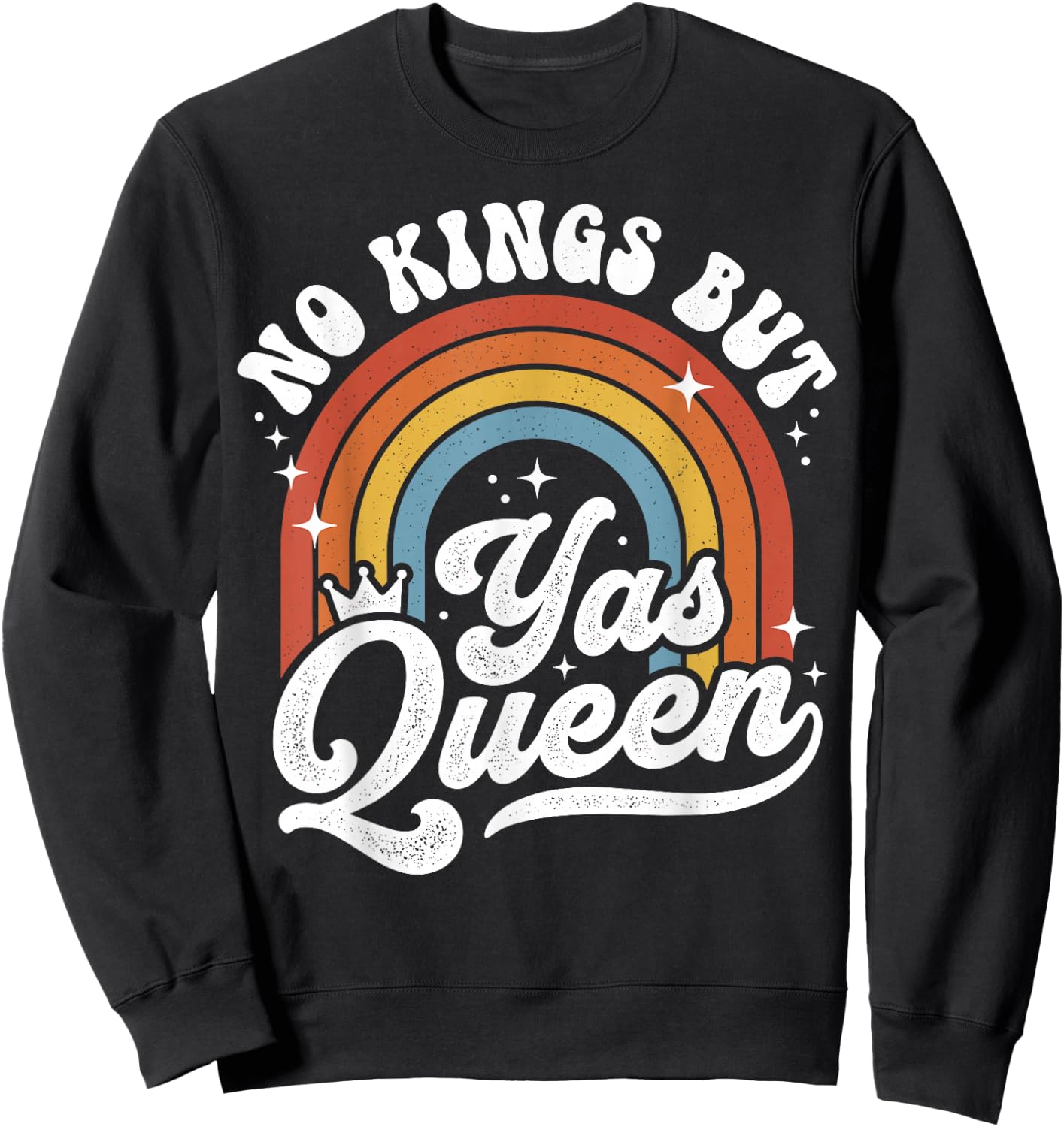 No Kings But Yas Queens LGBTQ Retro Rainbow Pride Sweatshirt - Sweatshirt | Black