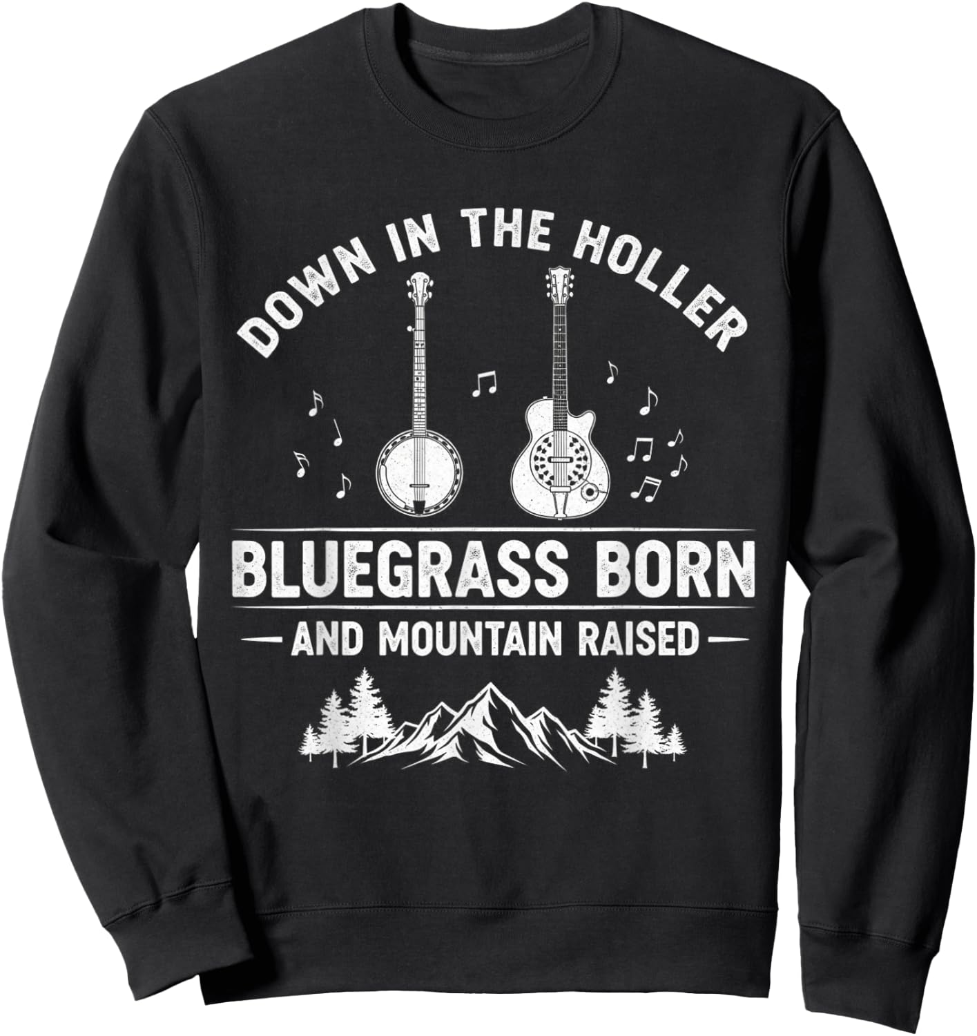 Down in The Holler Bluegrass Born Mountain Raised Sweatshirt - Sweatshirt | Black