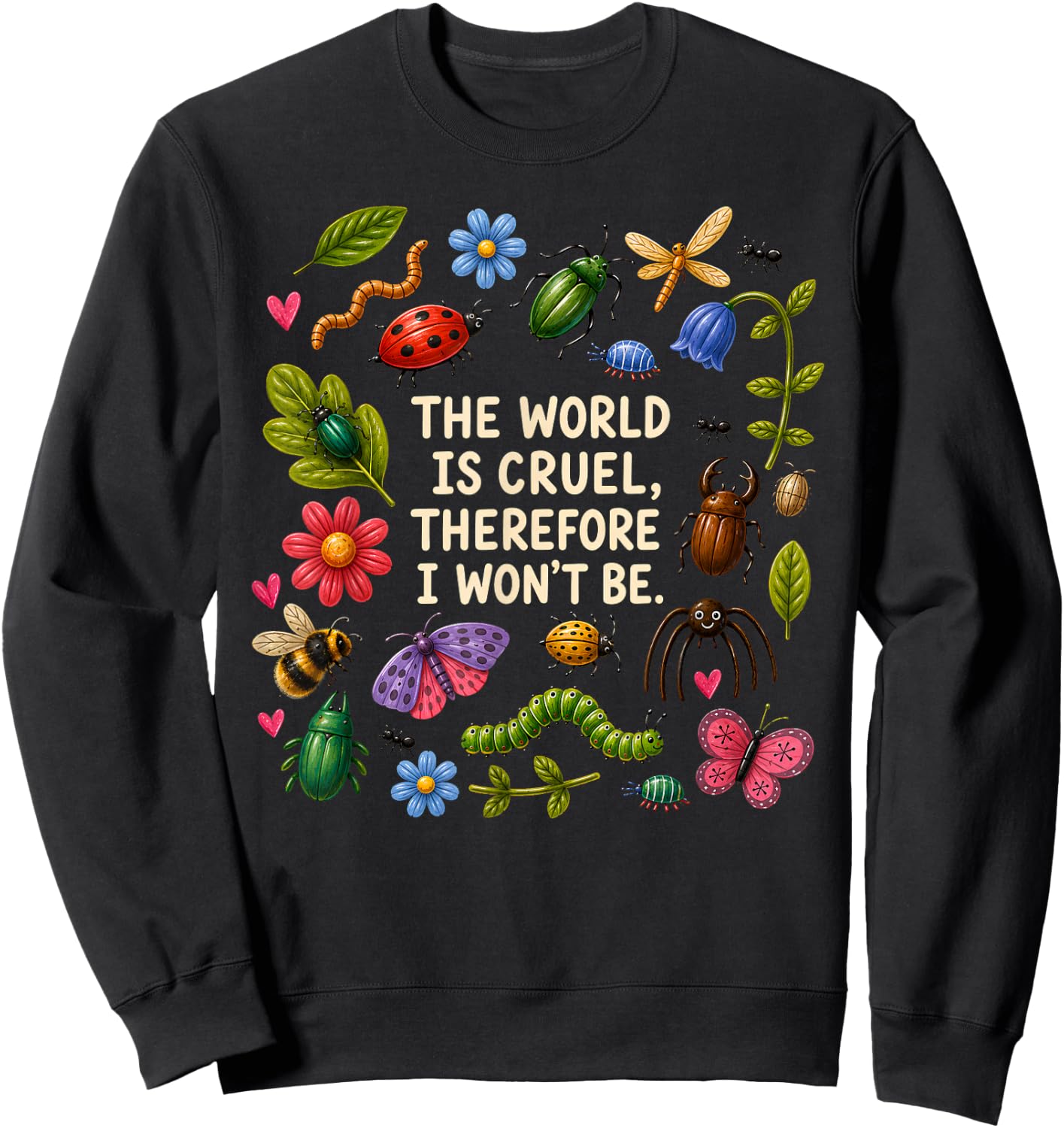 The World is Cruel Therefore I Won't Be Bugs Sweatshirt - Sweatshirt | Black