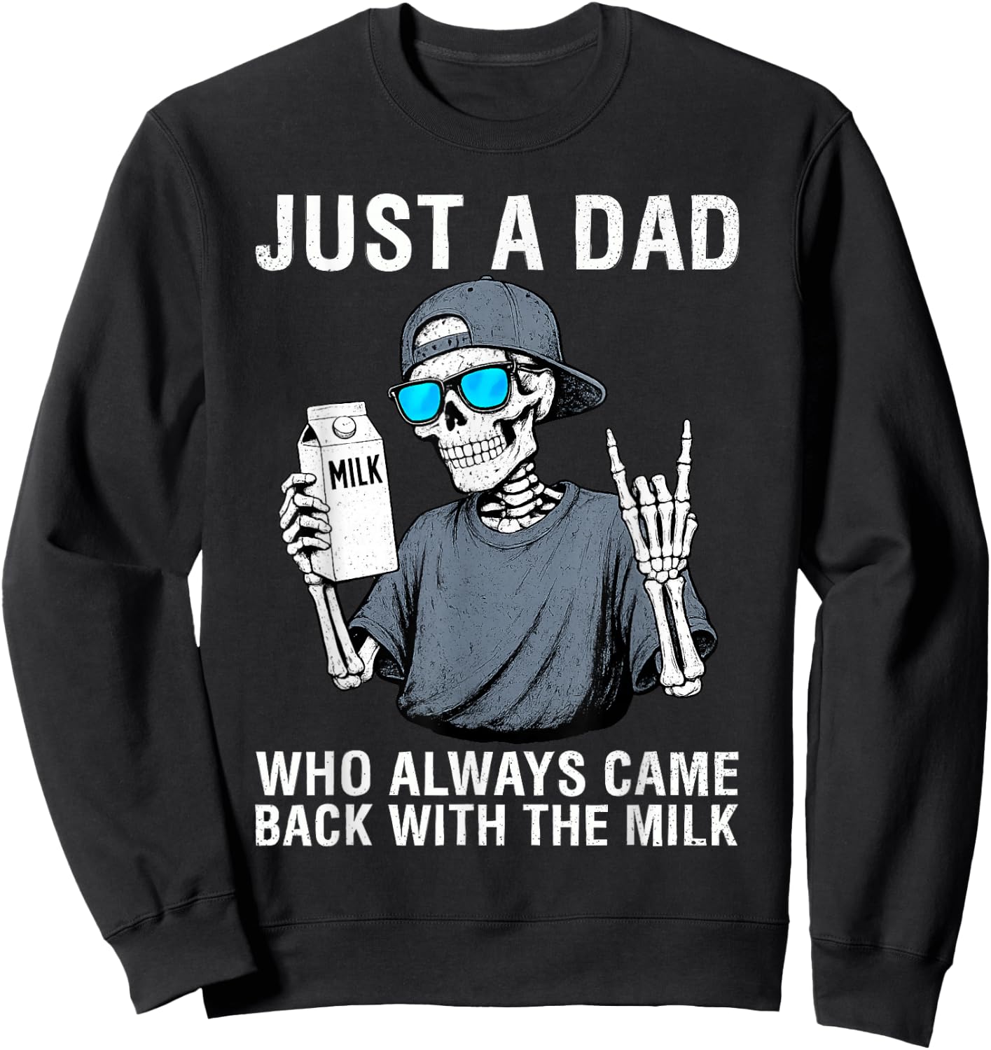Just a Dad Who Always Came Back with The Milk Father's Day Sweatshirt - Sweatshirt | Black