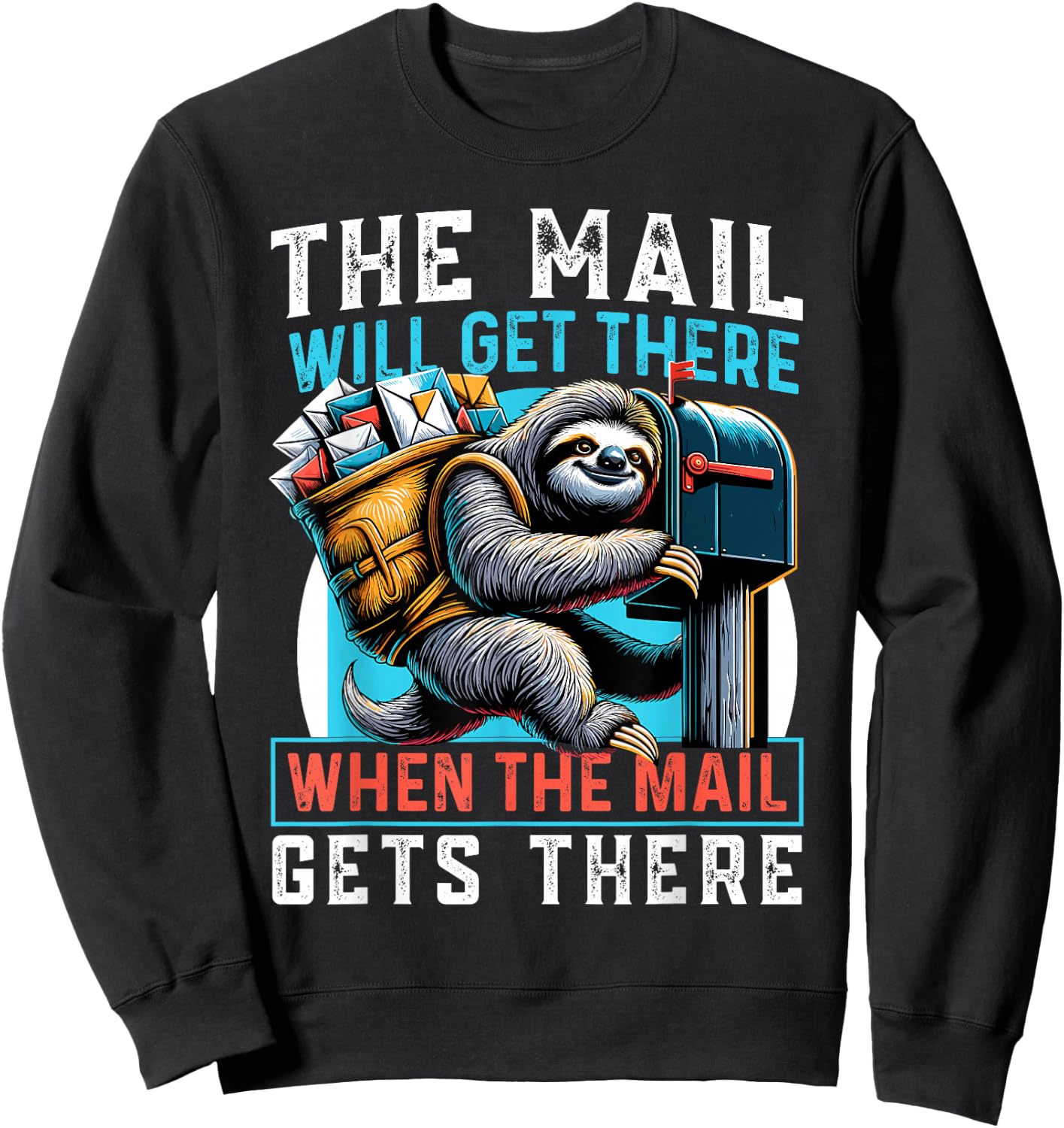 The Mail Will Get There Shirt Funny Sloth Postal Worker Sweatshirt - Sweatshirt | Black