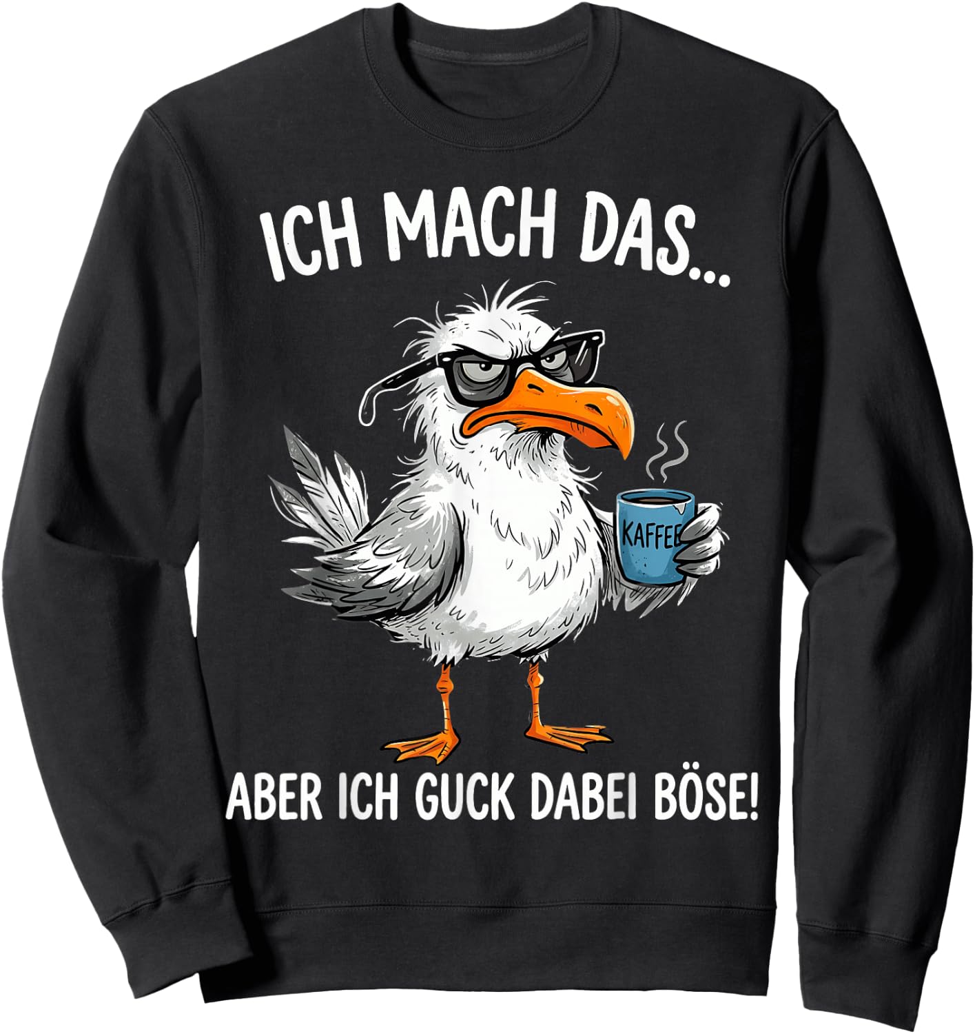 Ich Mach Das Aber Ich Guck Dabei Böse Möwe Kaffee Sweatshirt - Sweatshirt | Black
