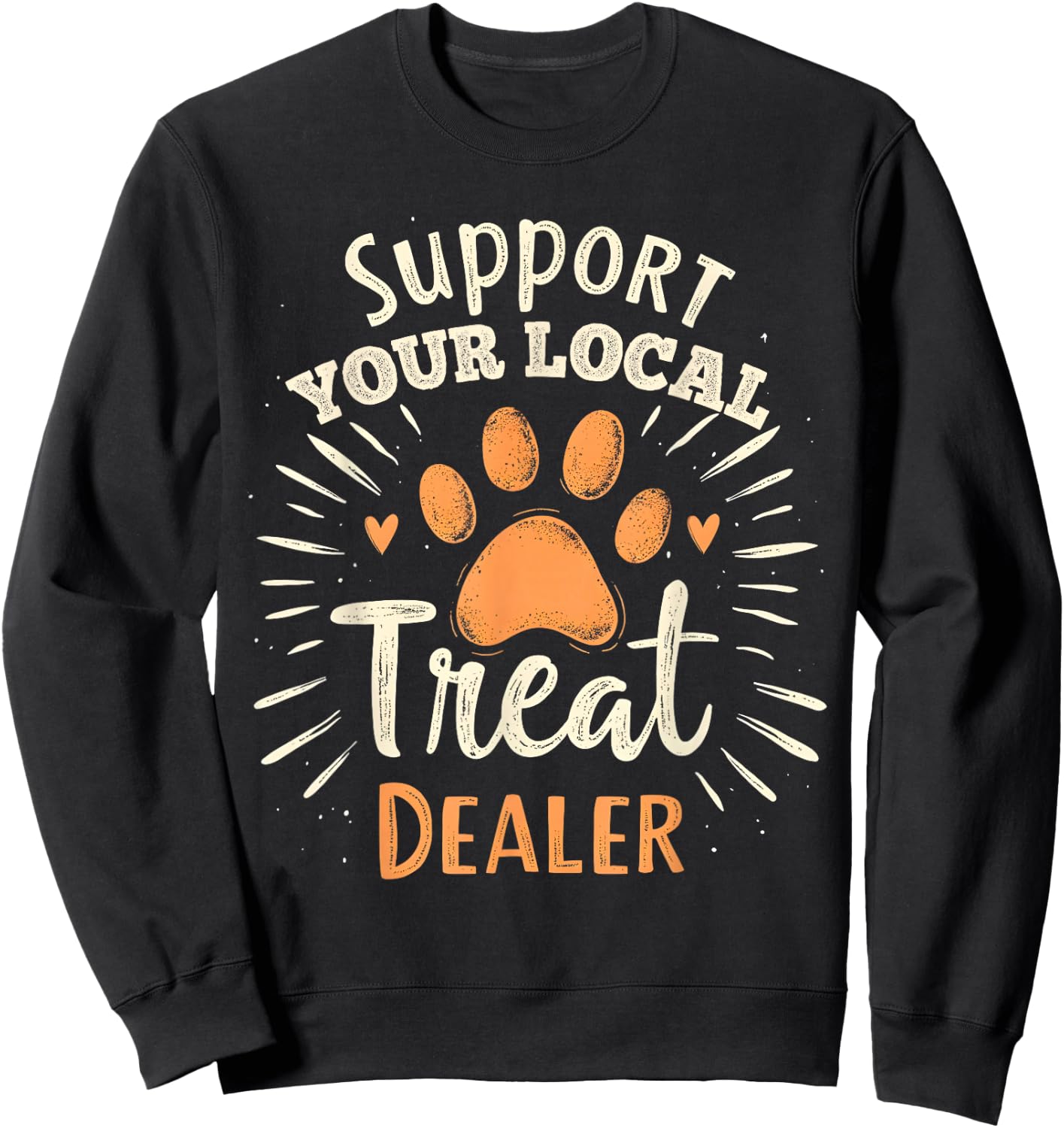 Support your local treat dealer Cute and Funny Dog Sweatshirt - Sweatshirt | Black