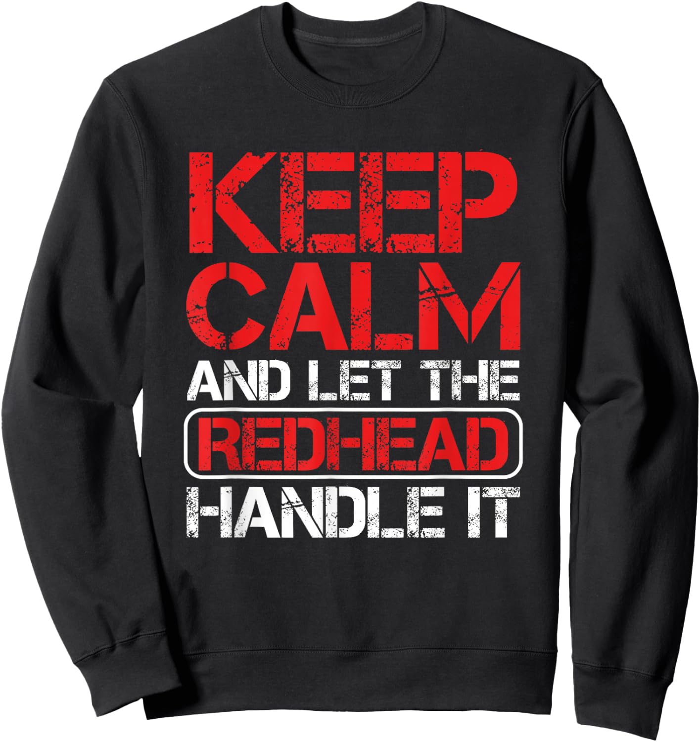 Ginger Redhead Irish Keep Calm And Let The Redhead Handle It Sweatshirt - Sweatshirt | Black
